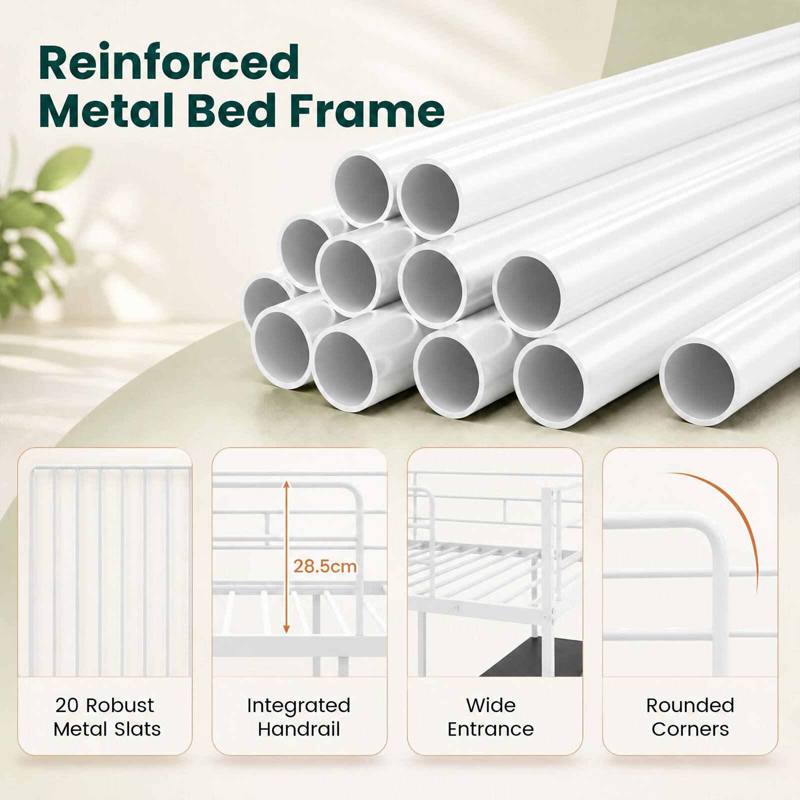 Reinforced Metal Bed Frame

- 28.5cm
- 20 Robust Metal Slats
- Integrated Handrail
- Wide Entrance
- Rounded Corners