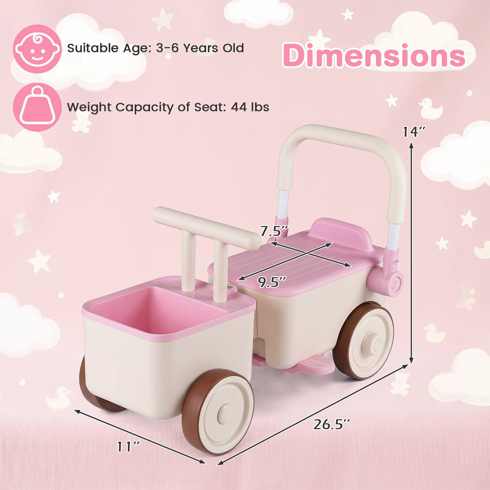 Suitable Age: 3-6 Years Old  
Weight Capacity of Seat: 44 lbs  
Dimensions: 14" x 7.5" x 9.5" x 11" x 26.5"