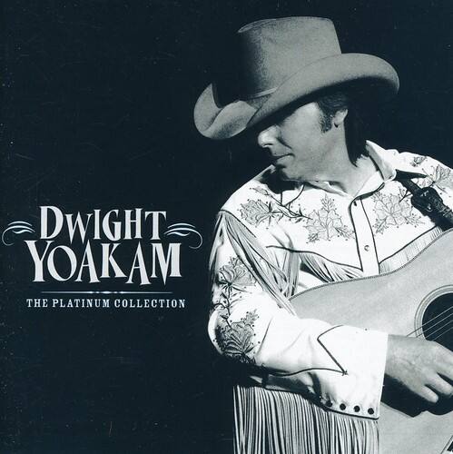 Dwight Yoakam  
The Platinum Collection