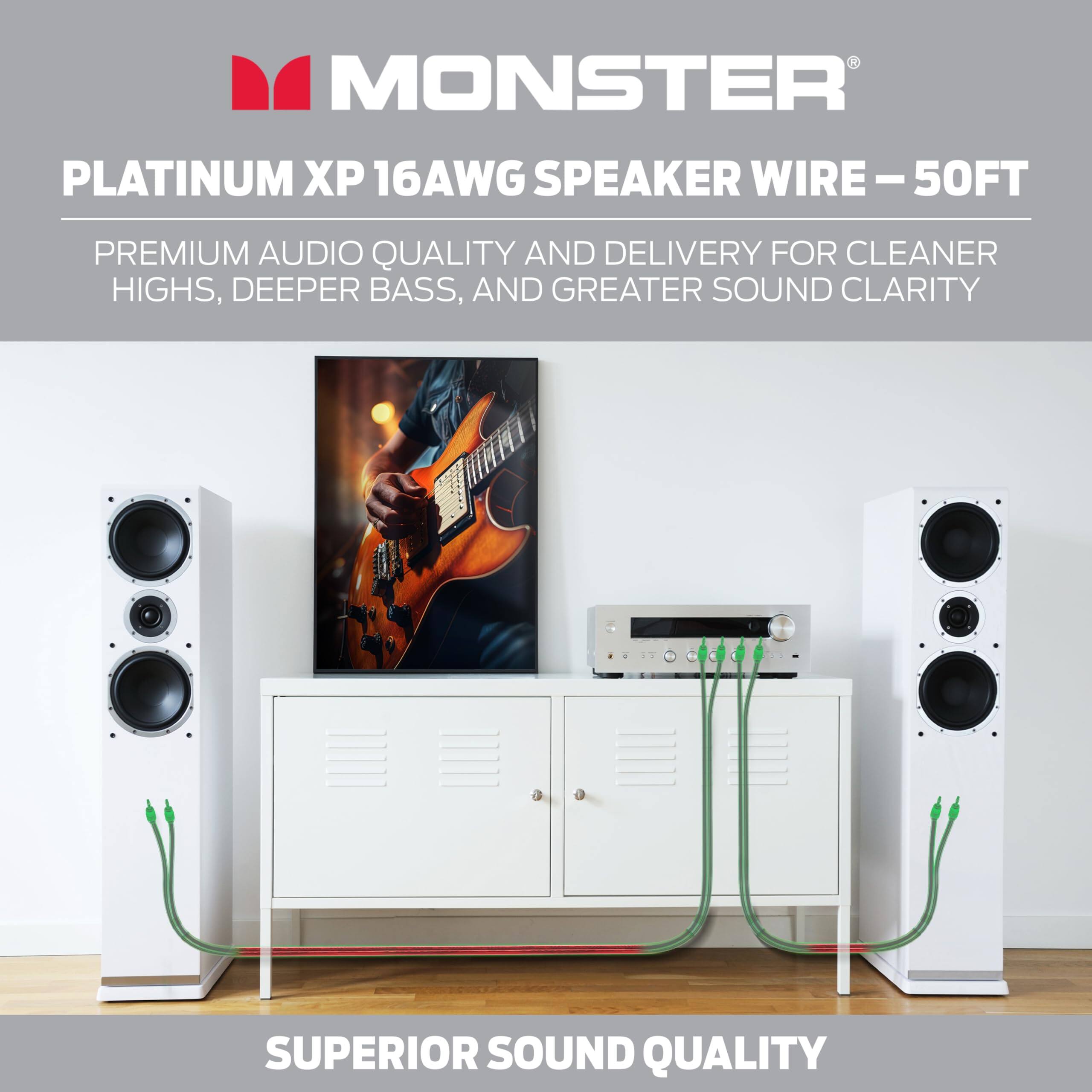 MONSTER  
PLATINUM XP 16AWG SPEAKER WIRE – 50FT  
PREMIUM AUDIO QUALITY AND DELIVERY FOR CLEANER HIGHS, DEEPER BASS, AND GREATER SOUND CLARITY  
SUPERIOR SOUND QUALITY