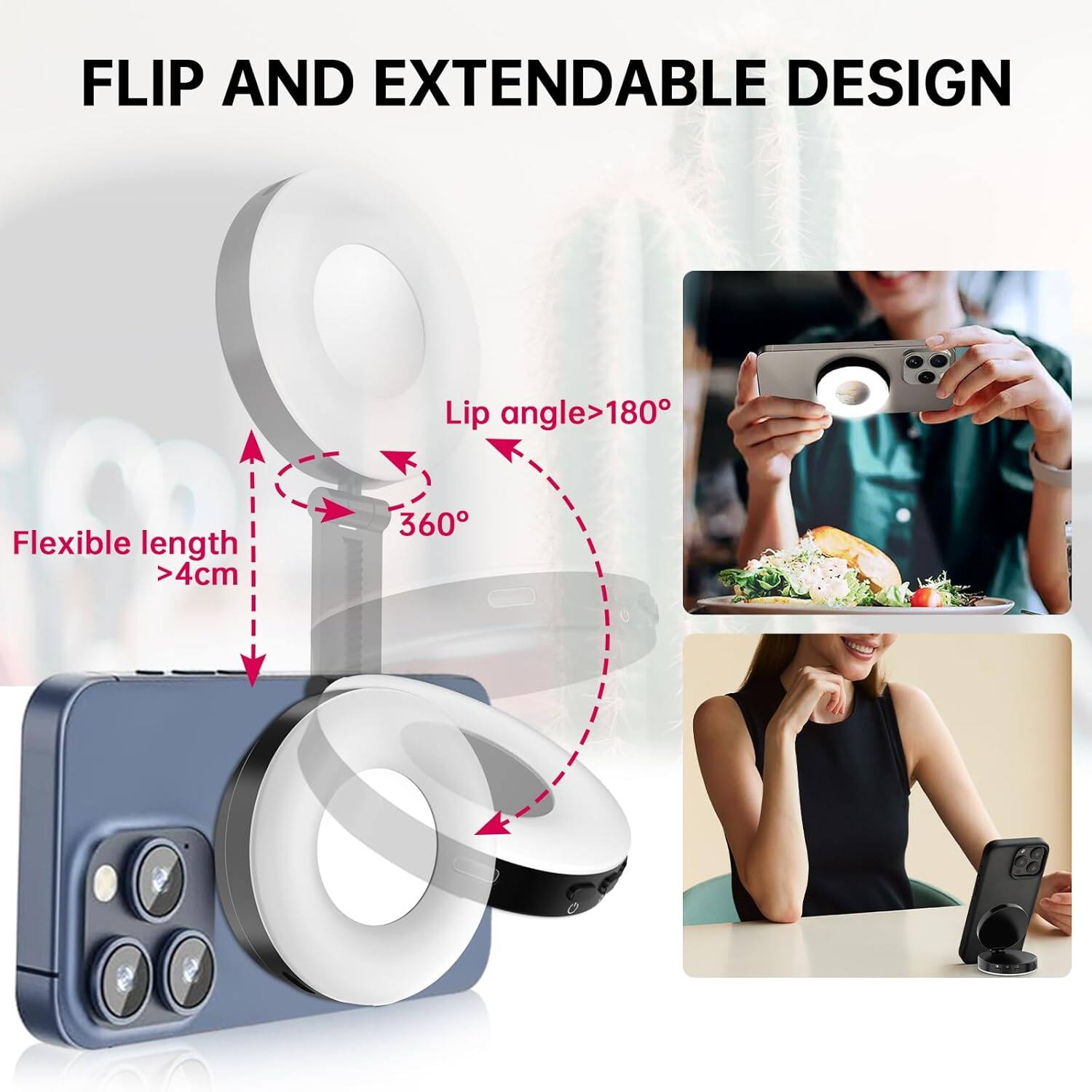 FLIP AND EXTENDABLE DESIGN

Lip angle > 180°

Flexible length > 4cm

360°