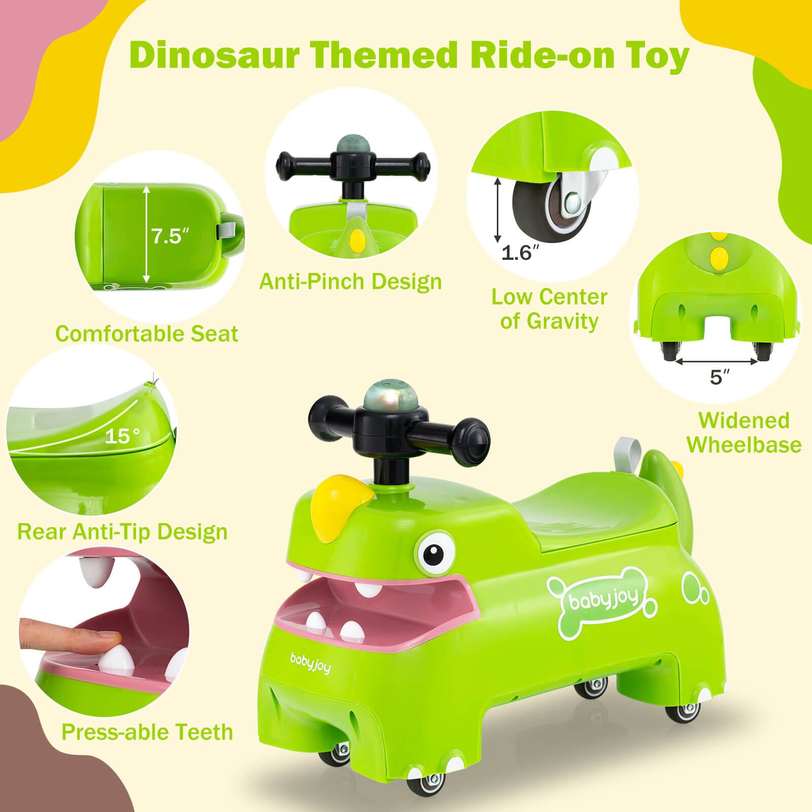 Dinosaur Themed Ride-on Toy

- Comfortable Seat: 7.5"
- Anti-Pinch Design
- Low Center of Gravity: 1.6"
- Widened Wheelbase: 5"
- Rear Anti-Tip Design: 15°
- Press-able Teeth

babyjoy