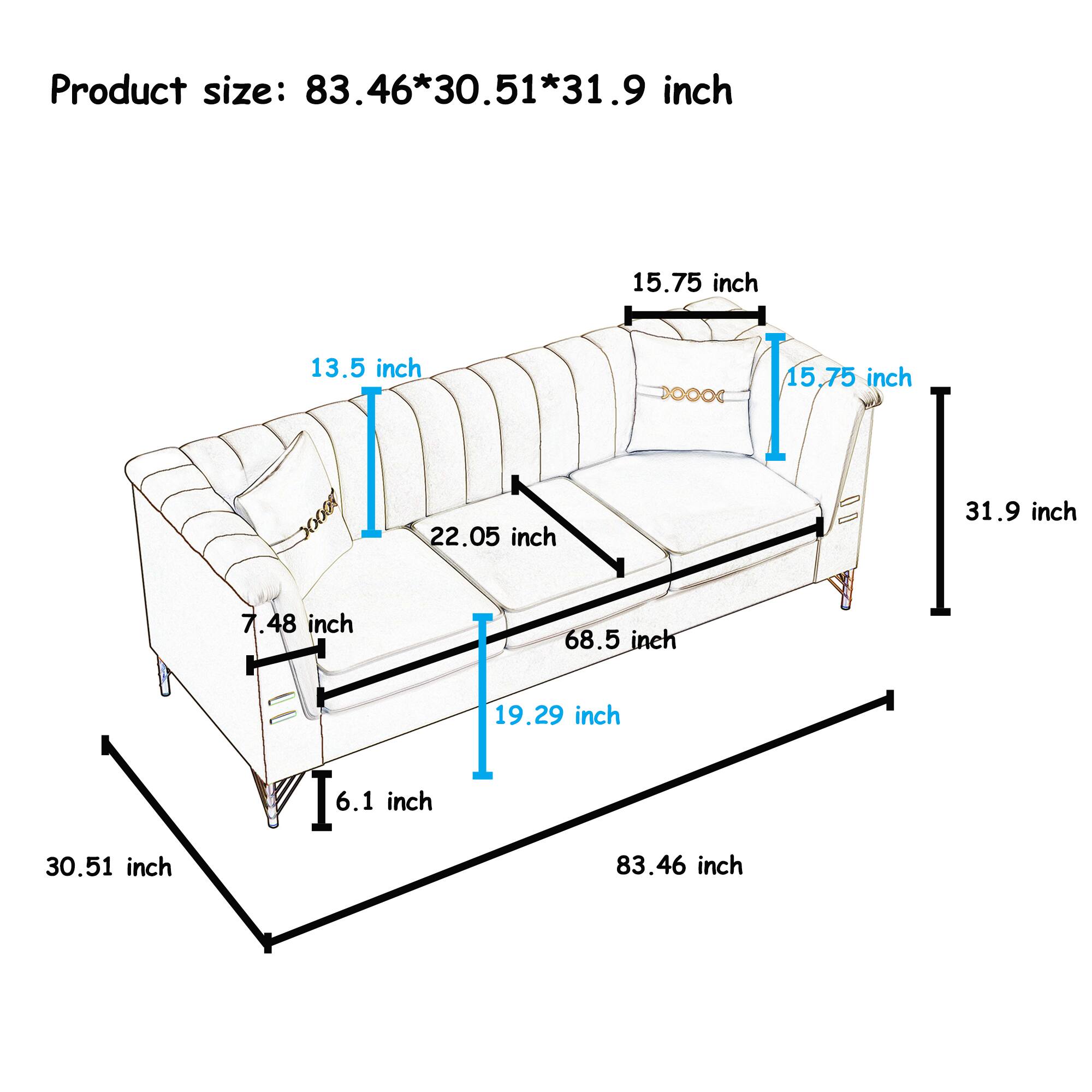 Product size: 83.46*30.51*31.9 inch

- 15.75 inch
- 13.5 inch
- 22.05 inch
- 7.48 inch
- 6.1 inch
- 31.9 inch
- 19.29 inch
- 68.5 inch
- 30.51 inch
- 83.46 inch