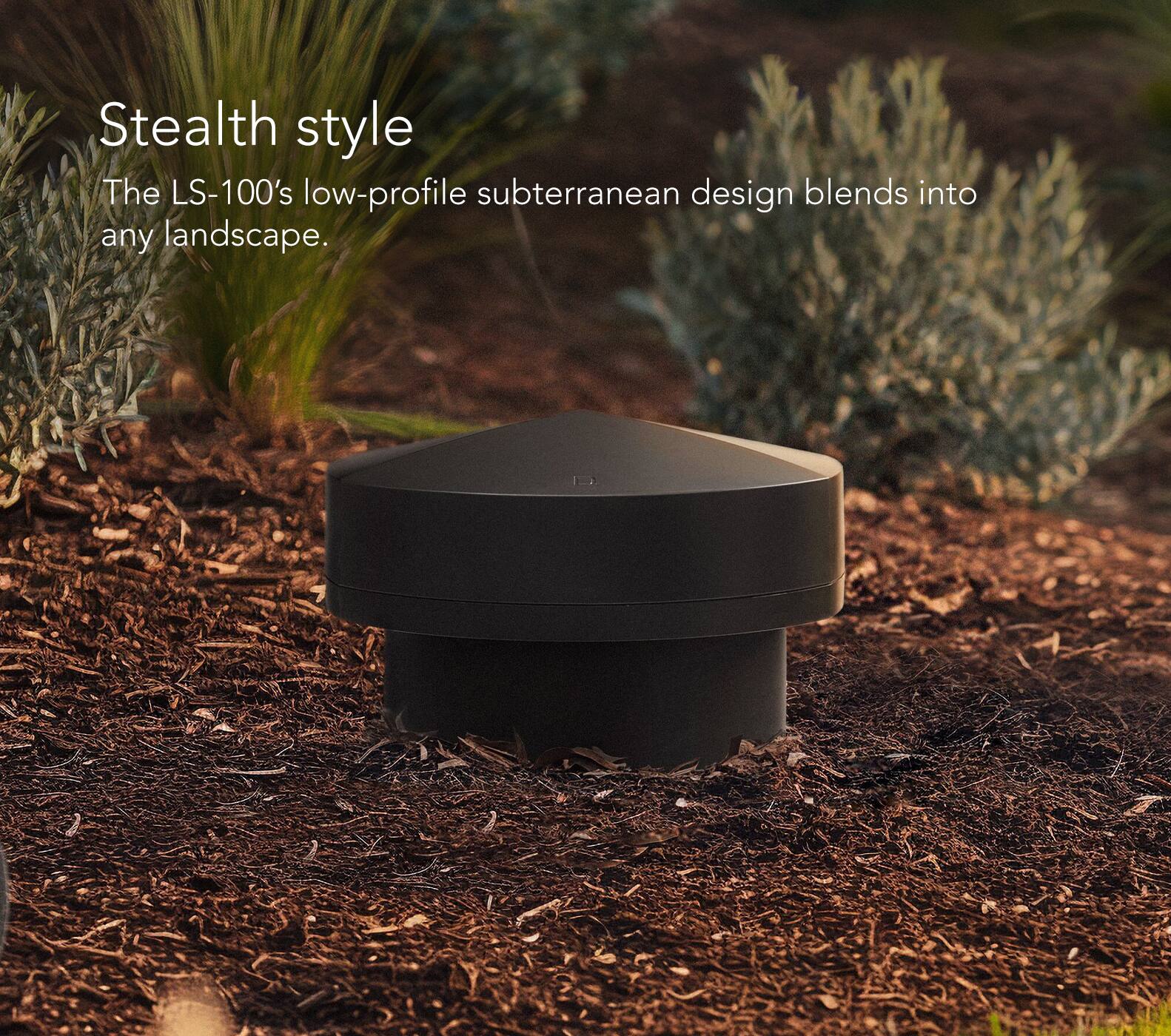 Stealth Style: The LS-100's low-profile subterranean design blends into any landscape.