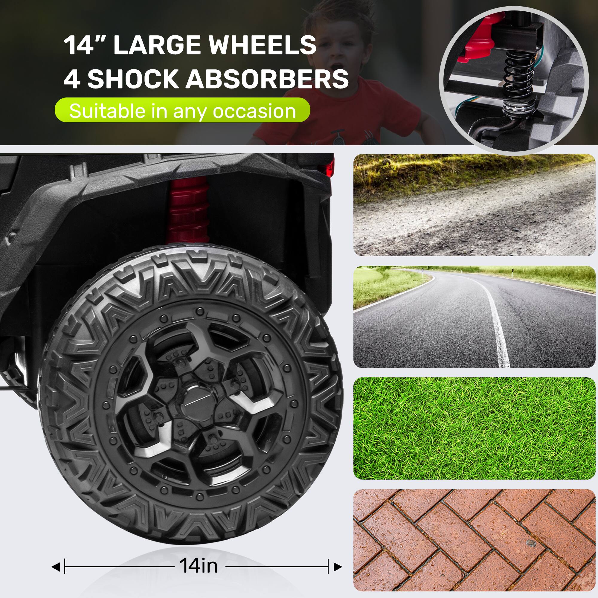14" LARGE WHEELS 4 SHOCK ABSORBERS  
Suitable in any occasion  
14in