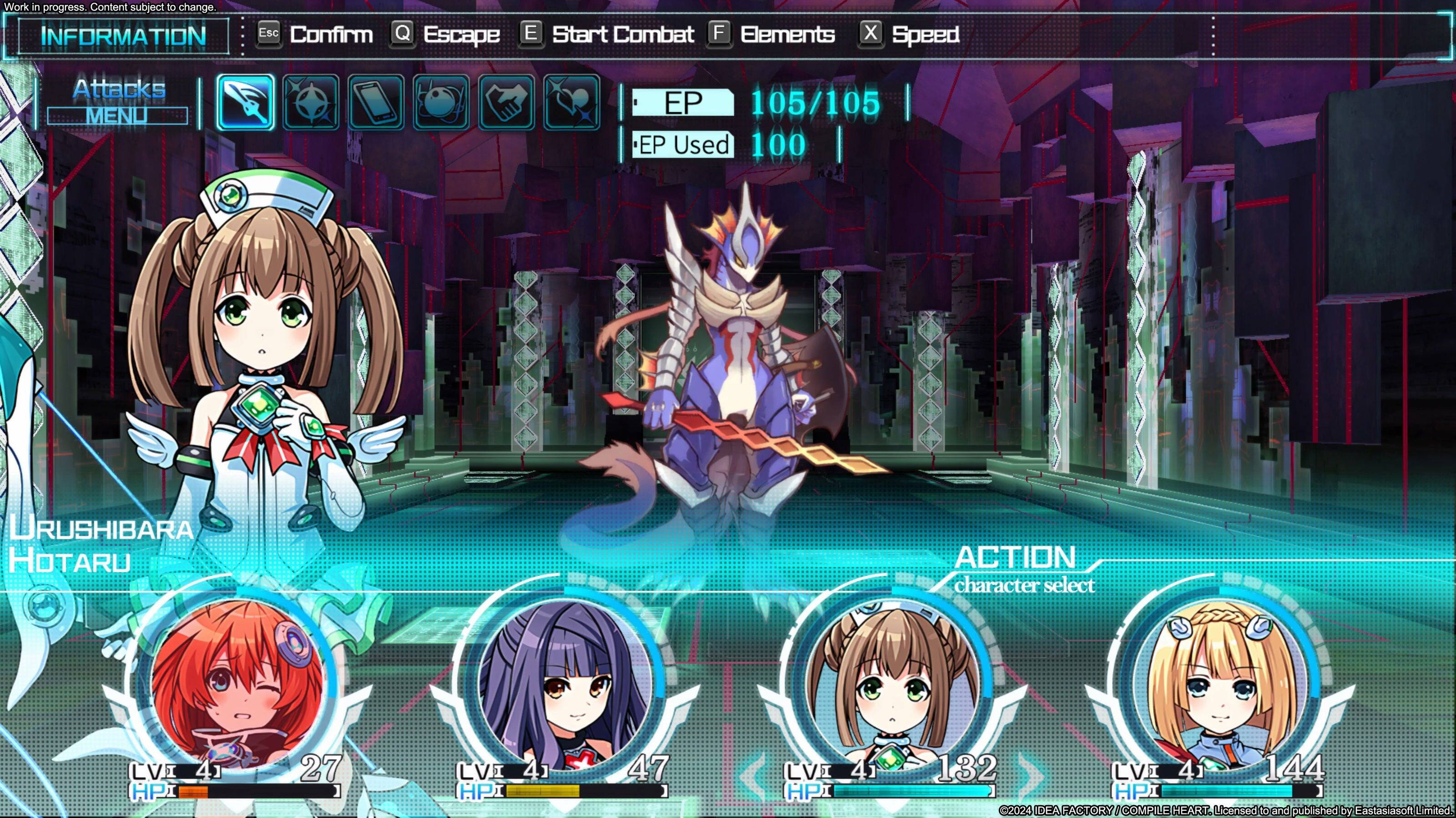 Work in progress. Content subject to change.

INFORMATION
Esc Confirm Q Escape E Start Combat F Elements X Speed

Attacks MENU

EP 105/105 | EP Used 100

DRUSHIBARA HOTARU

ACTION character select

LVI 41 HPI 27
LVI 41 HPI 47
LVI 41 HPI 132
LVI 41 HPI 2024

DEAFCTORY COMPILE

HEART Licensed to and published by Eastasison Limited.