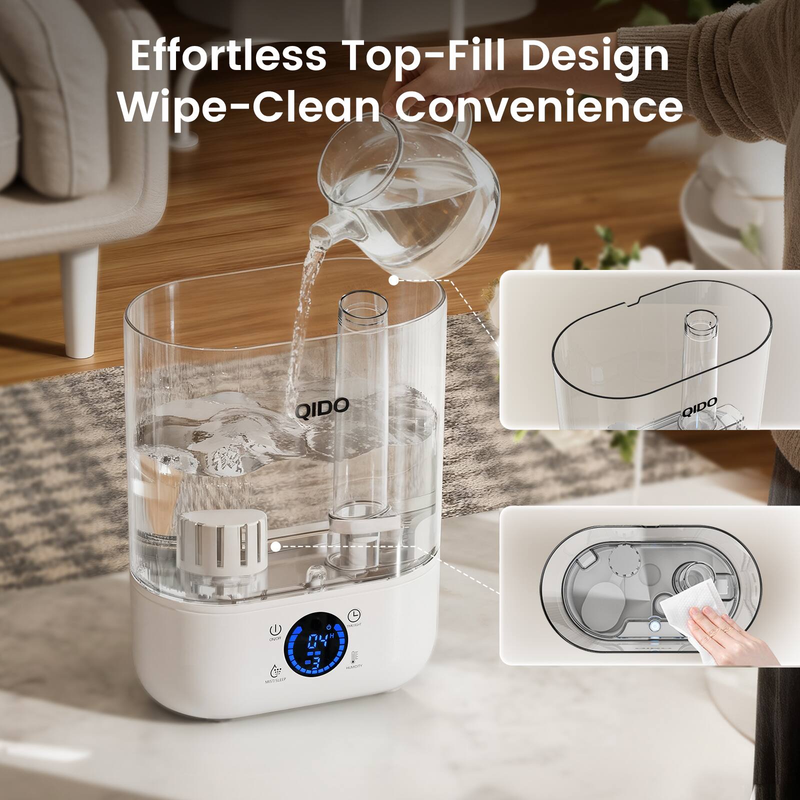 Effortless Top-Fill Design  
Wipe-Clean Convenience