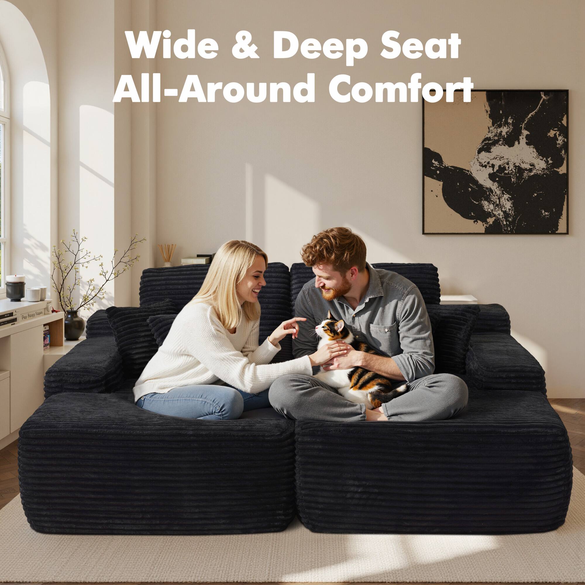 Wide & Deep Seat  
All-Around Comfort