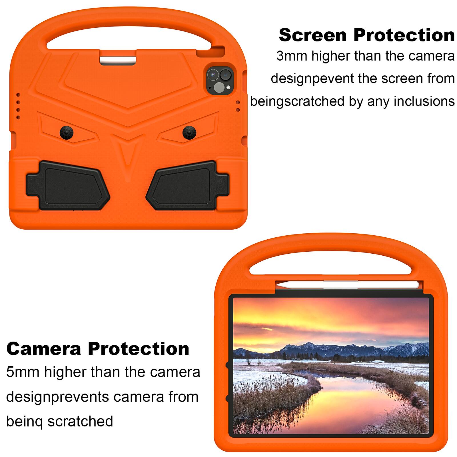Screen Protection  
3mm higher than the camera design prevents the screen from being scratched by any inclusions  

Camera Protection  
5mm higher than the camera design prevents the camera from being scratched