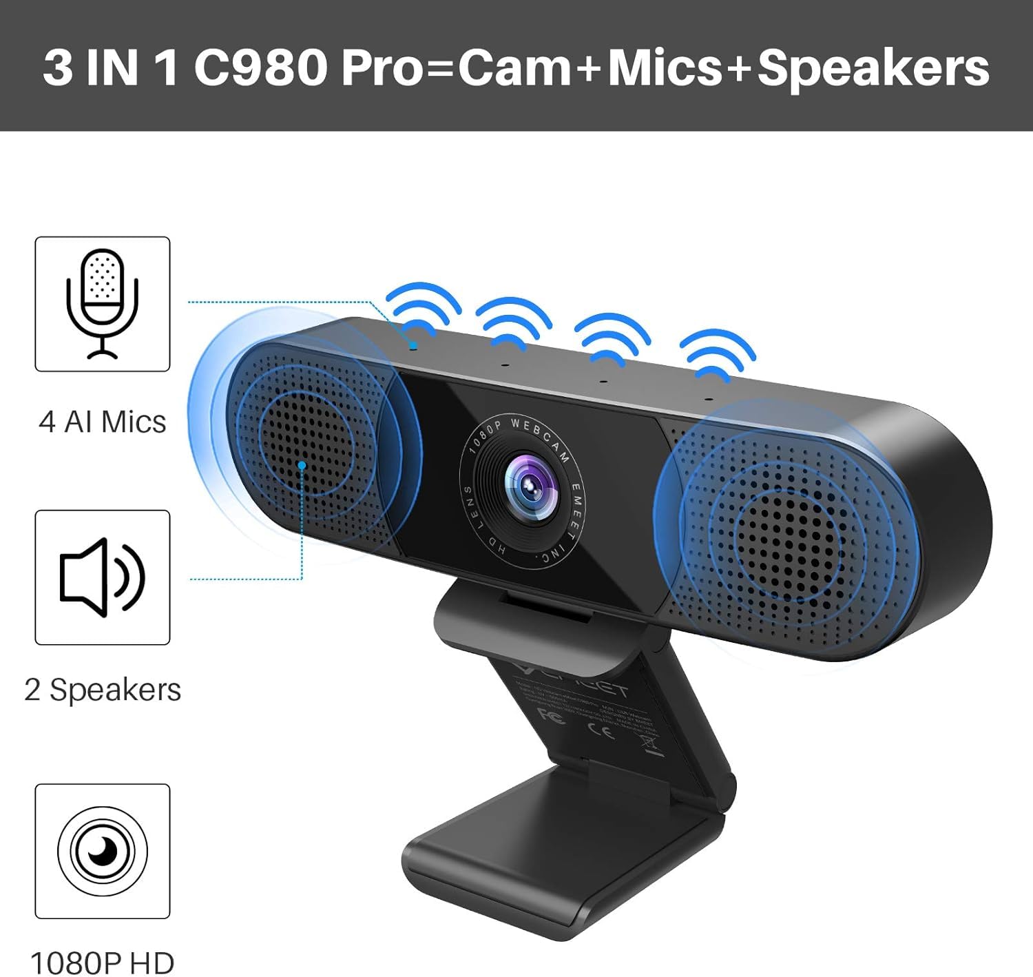 3 IN 1 C980 Pro = Cam + Mics + Speakers

4 AI Mics

1080P WEBCAM LENS EMEET HD INC

2 Speakers

ET FC CE

1080P HD