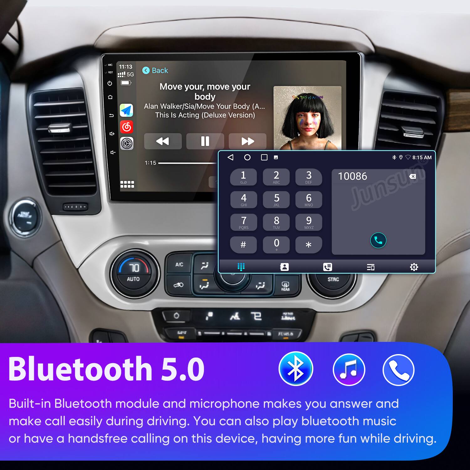 - 11:13
- 5G
- Back
- Move your, move your body
- Alan Walker/Sia/Move Your Body (A... This Is Acting (Deluxe Version)
- 1:15
- 1 0.0 4 L201 7 PORO # 2 AD 5 JAL 8 TUV 0 a :15 AM 3 10086 MNO DE 6 Junsun" 9 WIX 70 AUTO AC STIC AAE r Loes L FMA
- Bluetooth 5.0
- Built-in Bluetooth module and microphone makes you answer and make call easily during driving. You can also play bluetooth music or have a handsfree calling on this device, having more fun while driving.