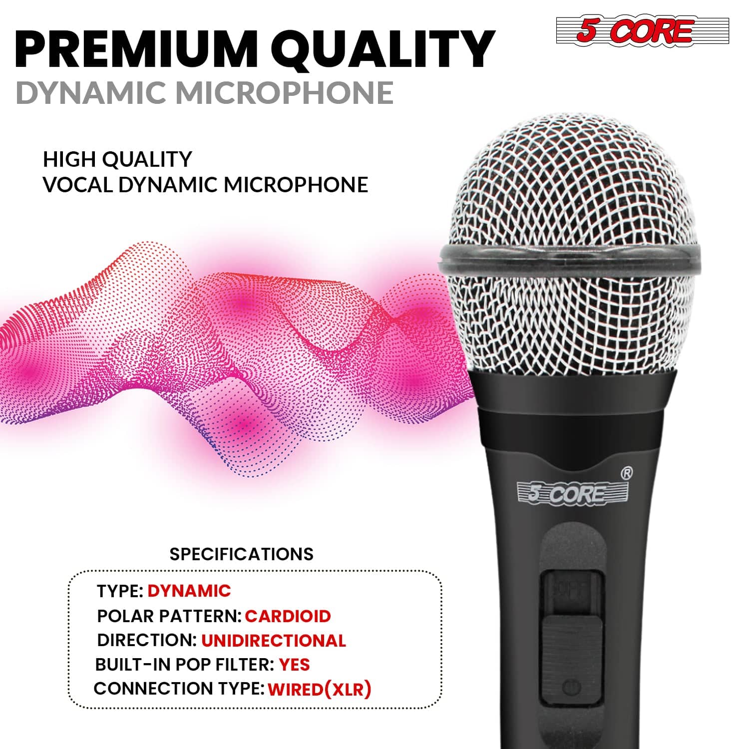 PREMIUM QUALITY DYNAMIC MICROPHONE
HIGH QUALITY VOCAL DYNAMIC MICROPHONE
CORE SPECIFICATIONS
TYPE: DYNAMIC
POLAR PATTERN: CARDIOID
DIRECTION: UNIDIRECTIONAL
BUILT-IN POP FILTER: YES
CONNECTION TYPE: WIRED (XLR)