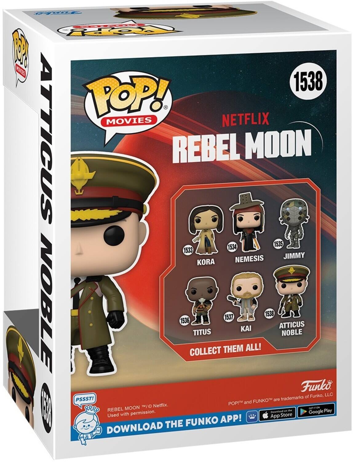 POP! MOVIES, NETFLIX, REBEL MOON, ATTICUS NOBLE, NEMESIS, JIMMY, KORA, TITUS, KAI, COLLECT THEM ALL!, DOWNLOAD THE FUNKO APP!, PSSST!, FUNKO, LLC, POP! and FUNKO are trademarks of Funko, LLC, Used with permission.
