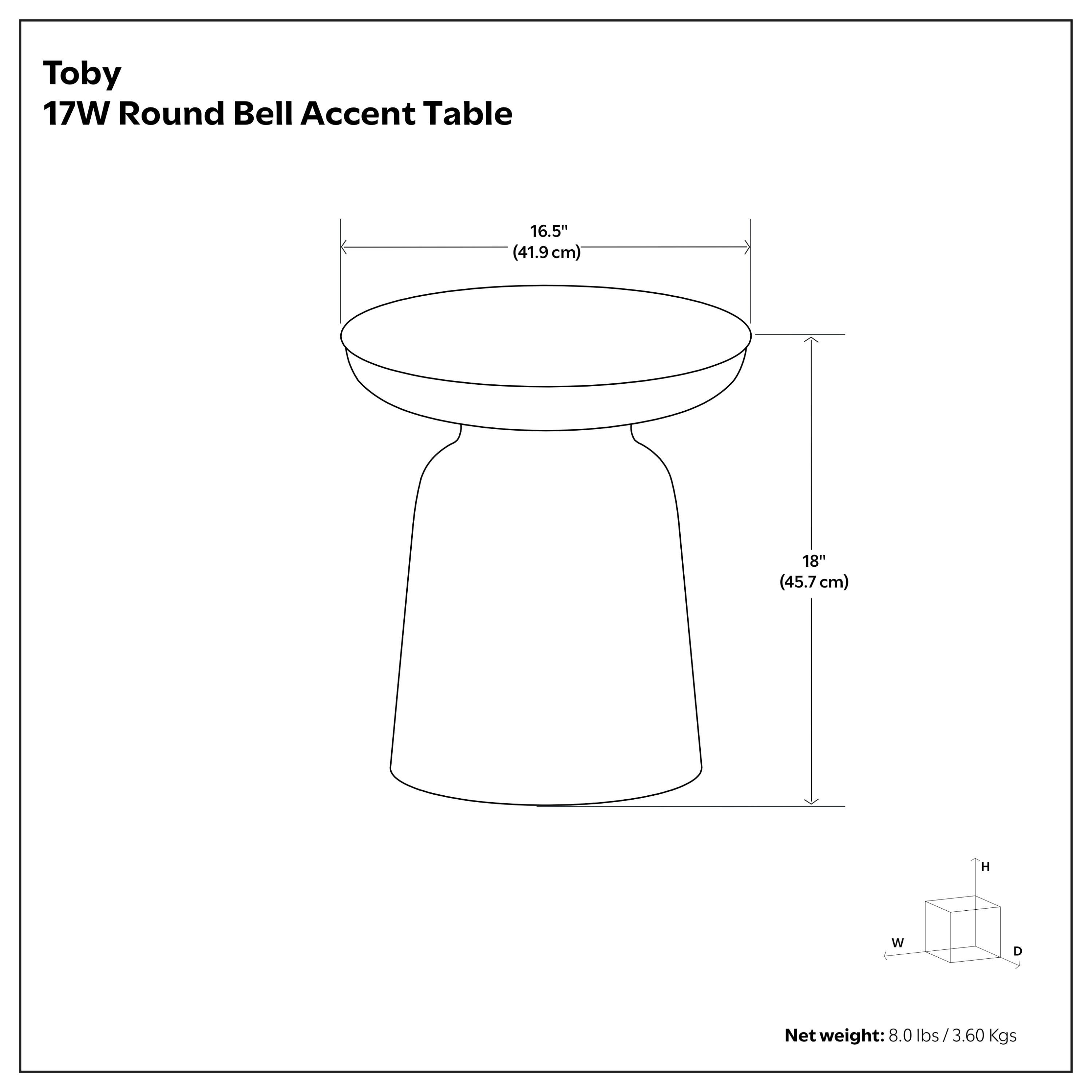 Toby 17W Round Bell Accent Table  
16.5" (41.9 cm) W x 18" (45.7 cm) H  
Net weight: 8.0 lbs / 3.60 Kgs