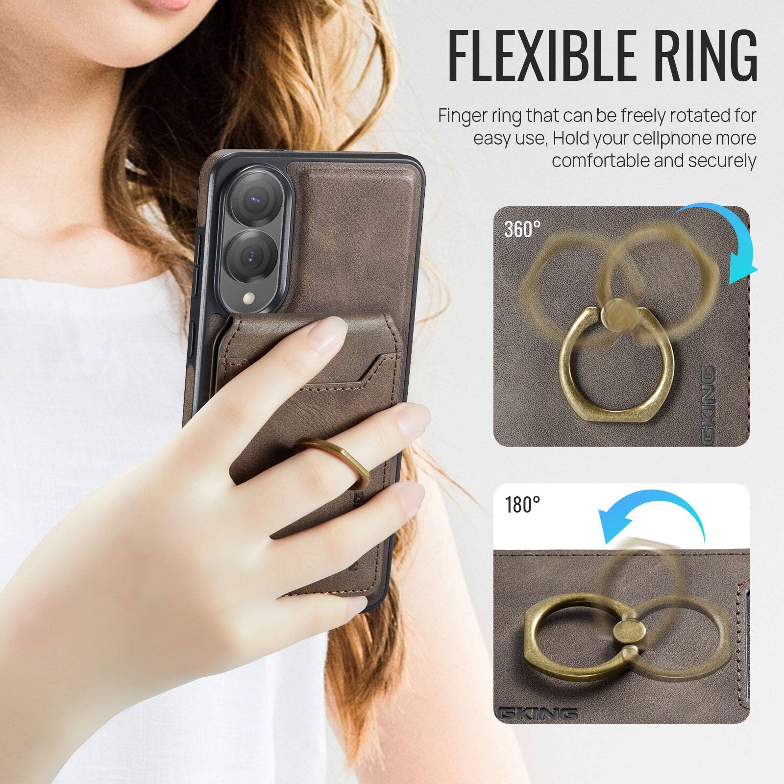 FLEXIBLE RING

Finger ring that can be freely rotated for easy use, Hold your cellphone more comfortable and securely

360°

180°