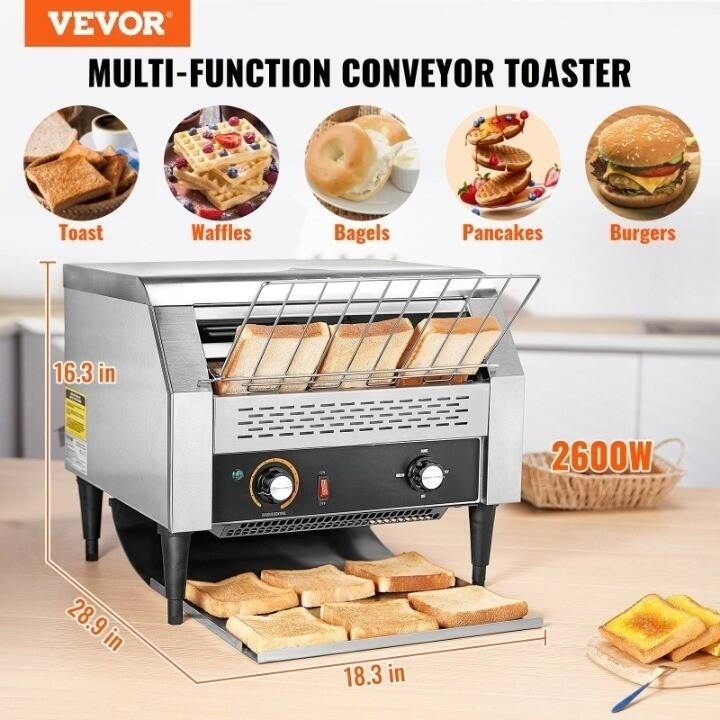VEVOR  
MULTI-FUNCTION CONVEYOR TOASTER  

Toast  
Waffles  
Bagels  
Pancakes  
Burgers  

16.3 in  
28.9 in  
18.3 in  
2600W