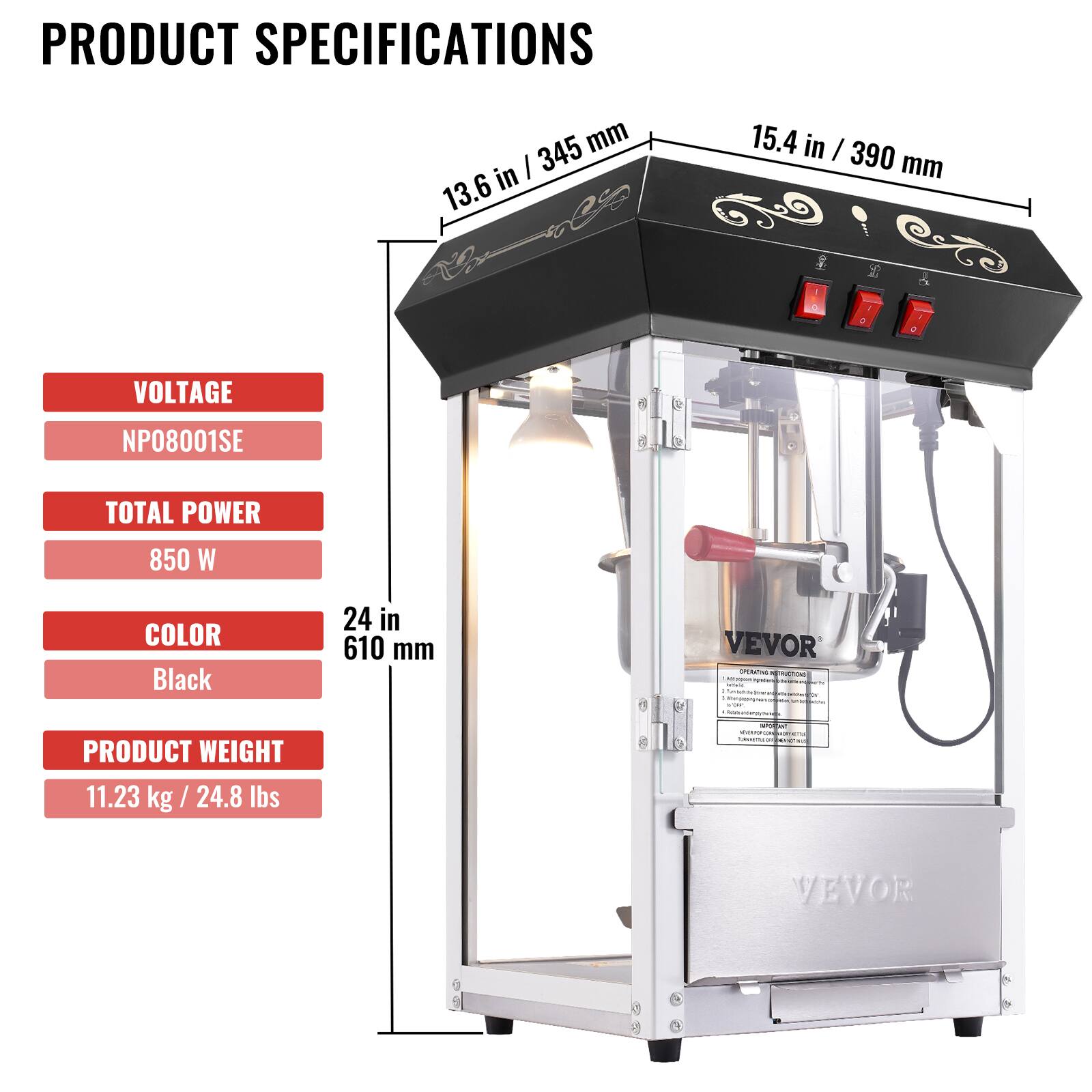 PRODUCT SPECIFICATIONS

- 345 mm / 13.6 in
- 15.4 in / 390 mm
- 24 in / 610 mm

VOLTAGE
NP08001SE

TOTAL POWER
850 W

COLOR
Black

PRODUCT WEIGHT
11.23 kg / 24.8 lbs

VEVOR