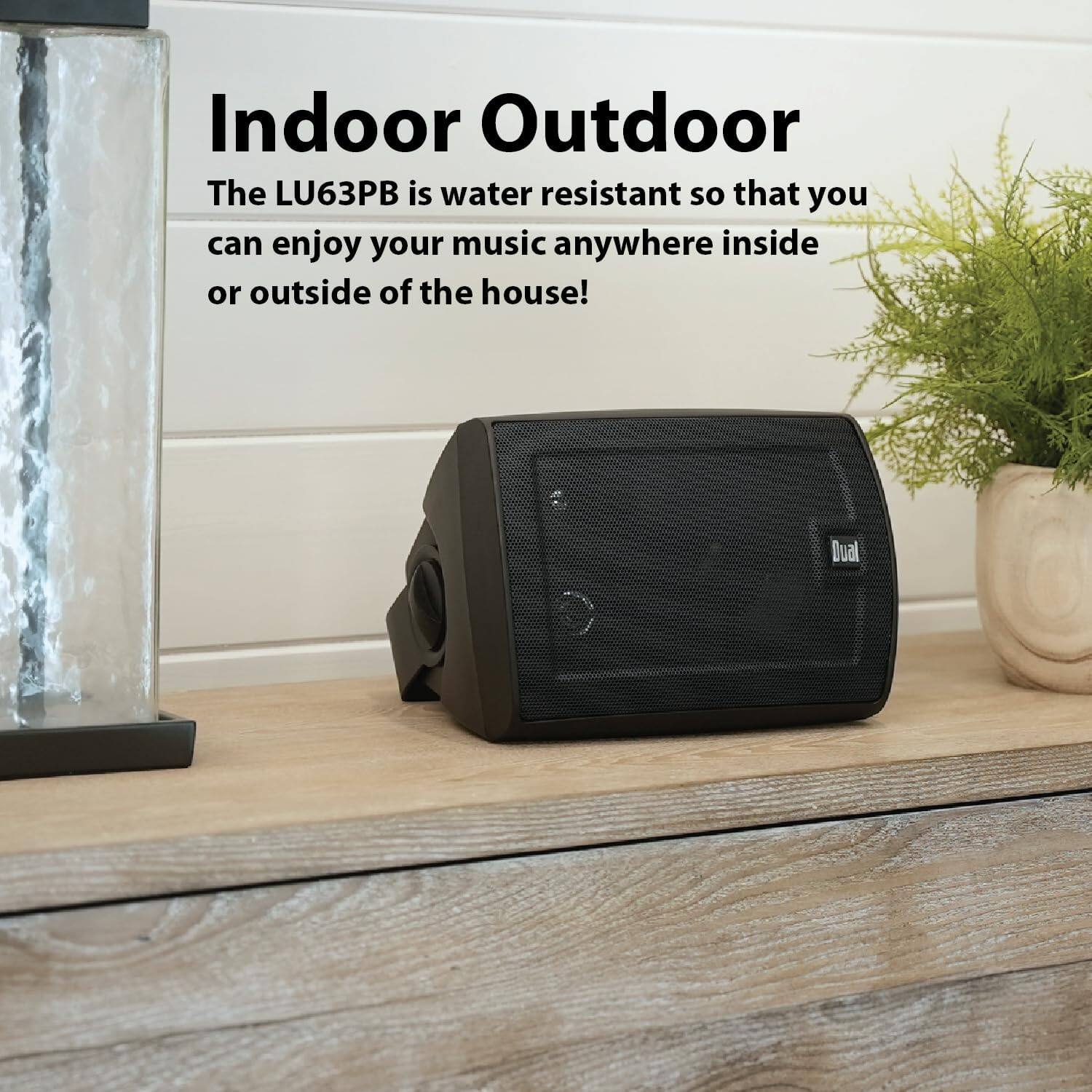 Indoor Outdoor

The LU63PB is water resistant so that you can enjoy your music anywhere inside or outside of the house!