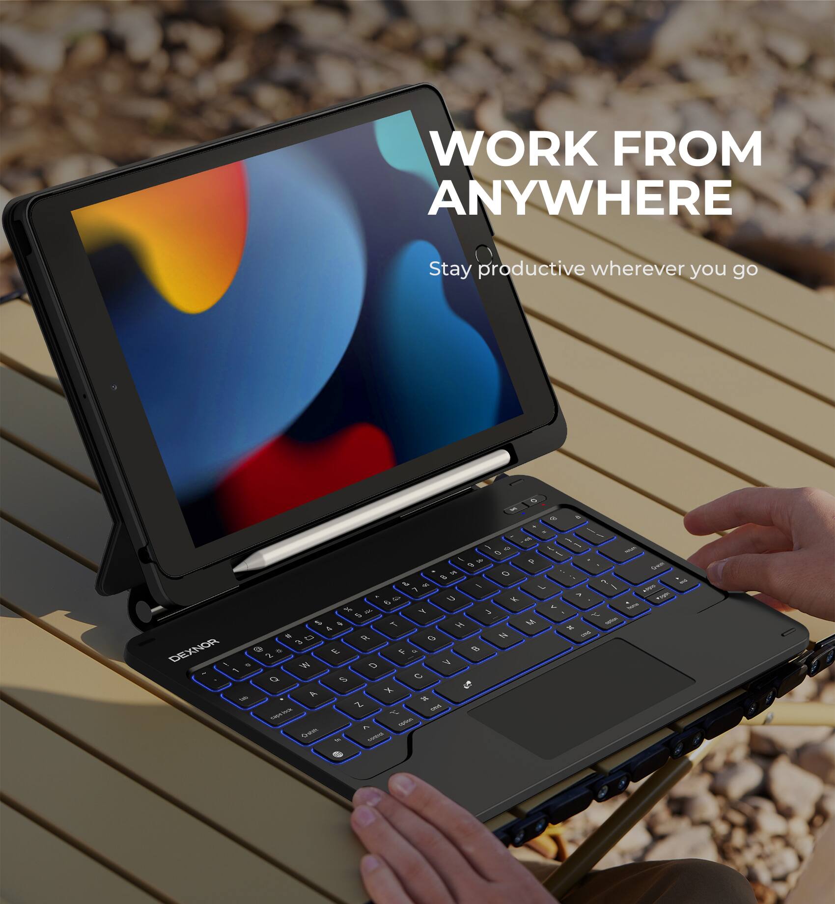 WORK FROM ANYWHERE  
Stay productive wherever you go