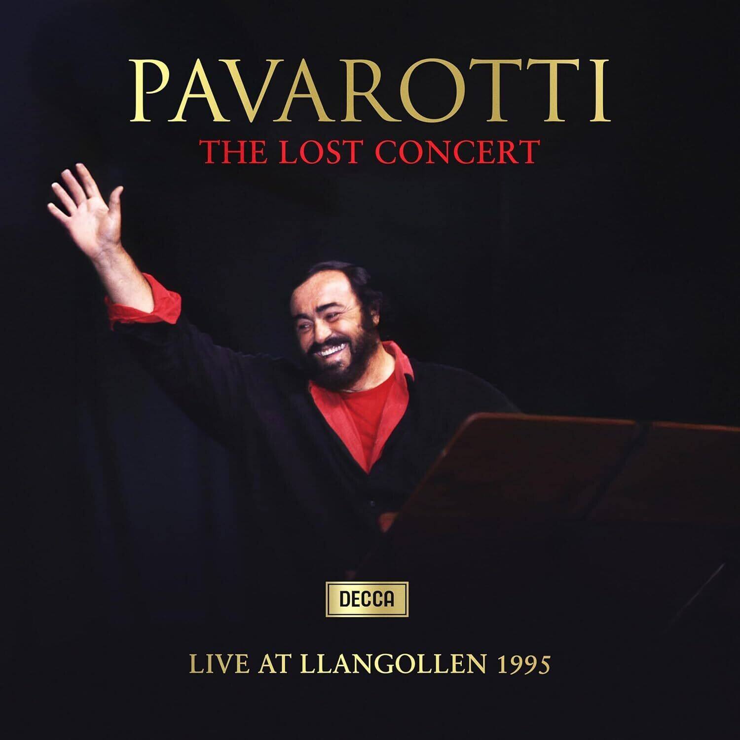 PAVAROTTI  
THE LOST CONCERT  

DECCA  
LIVE AT LLANGOLLEN 1995