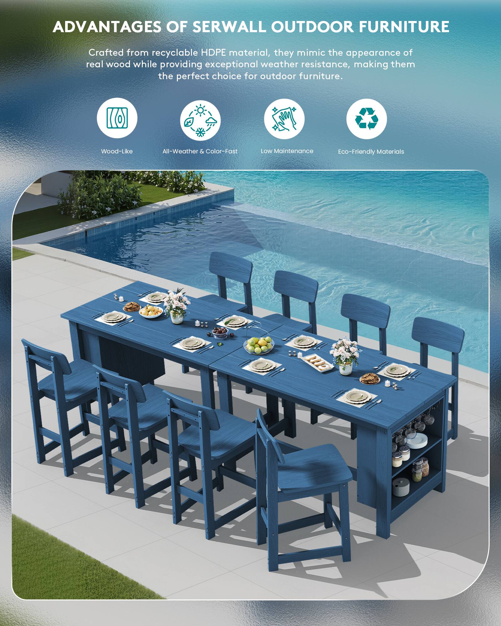 ADVANTAGES OF SERWALL OUTDOOR FURNITURE

Crafted from recyclable HDPE material, they mimic the appearance of real wood while providing exceptional weather resistance, making them the perfect choice for outdoor furniture.

- Wood-Like
- All-Weather & Color-Fast
- Low Maintenance
- Eco-Friendly Materials
