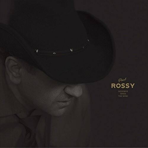 Paul Rossy - Goodbye Sings The Wind   - COMPACT DISCS [CD]