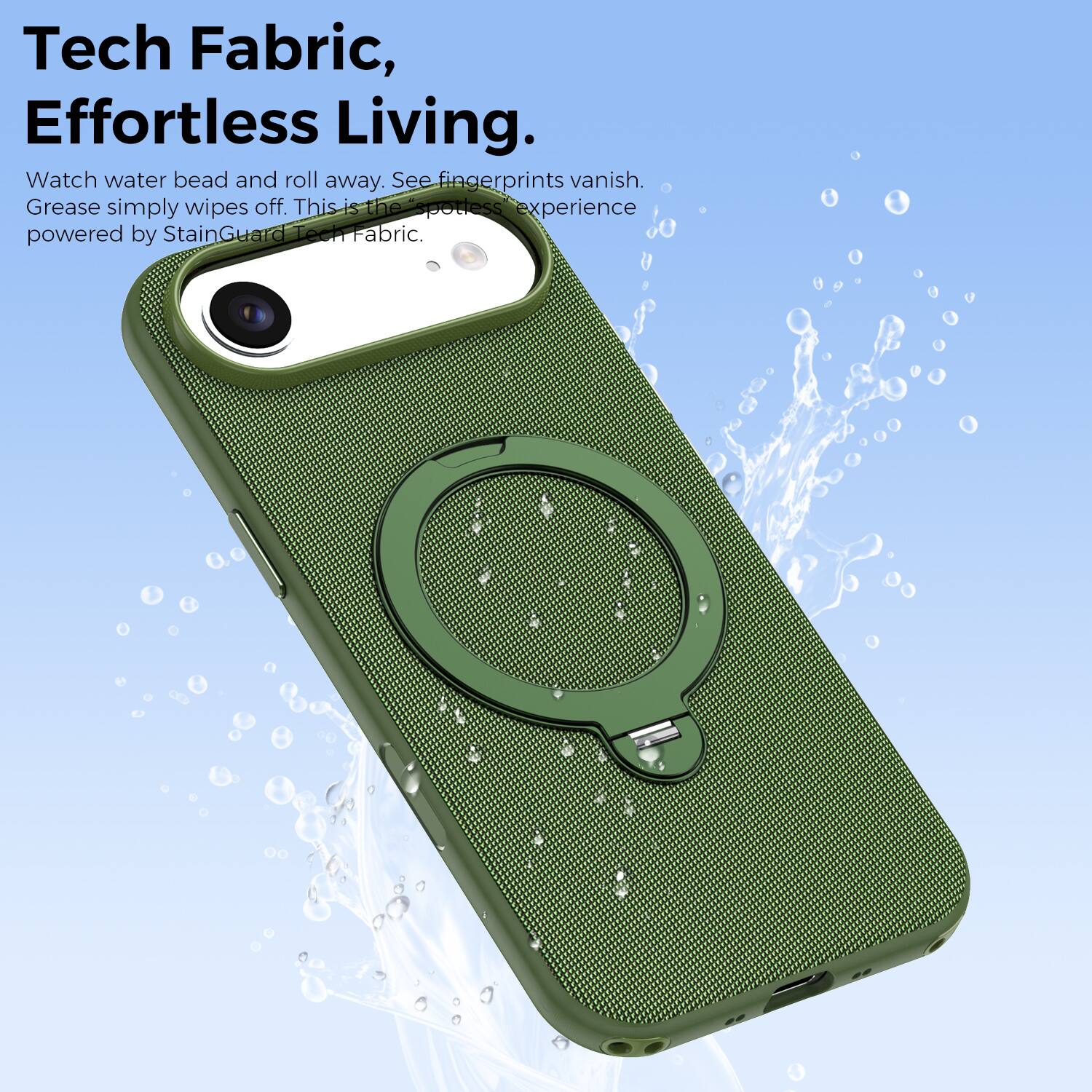 Tech Fabric, Effortless Living. Watch water bead and roll away. See fingerprints vanish. Grease simply wipes off. This is the spotless experience powered by StainGuard Tech Fabric.