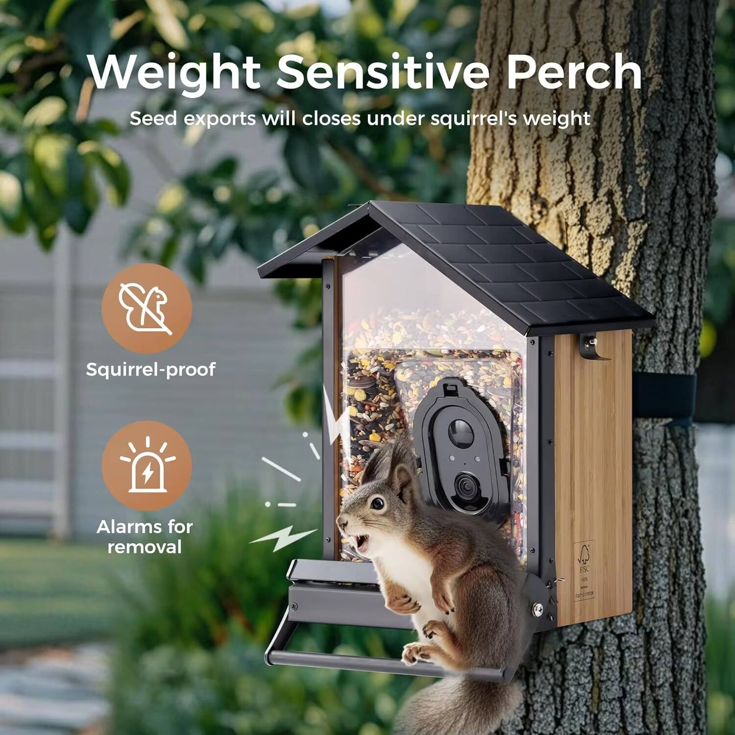 Weight Sensitive Perch  
Seed exports will close under squirrel's weight  

- Squirrel-proof  
- Alarms for removal