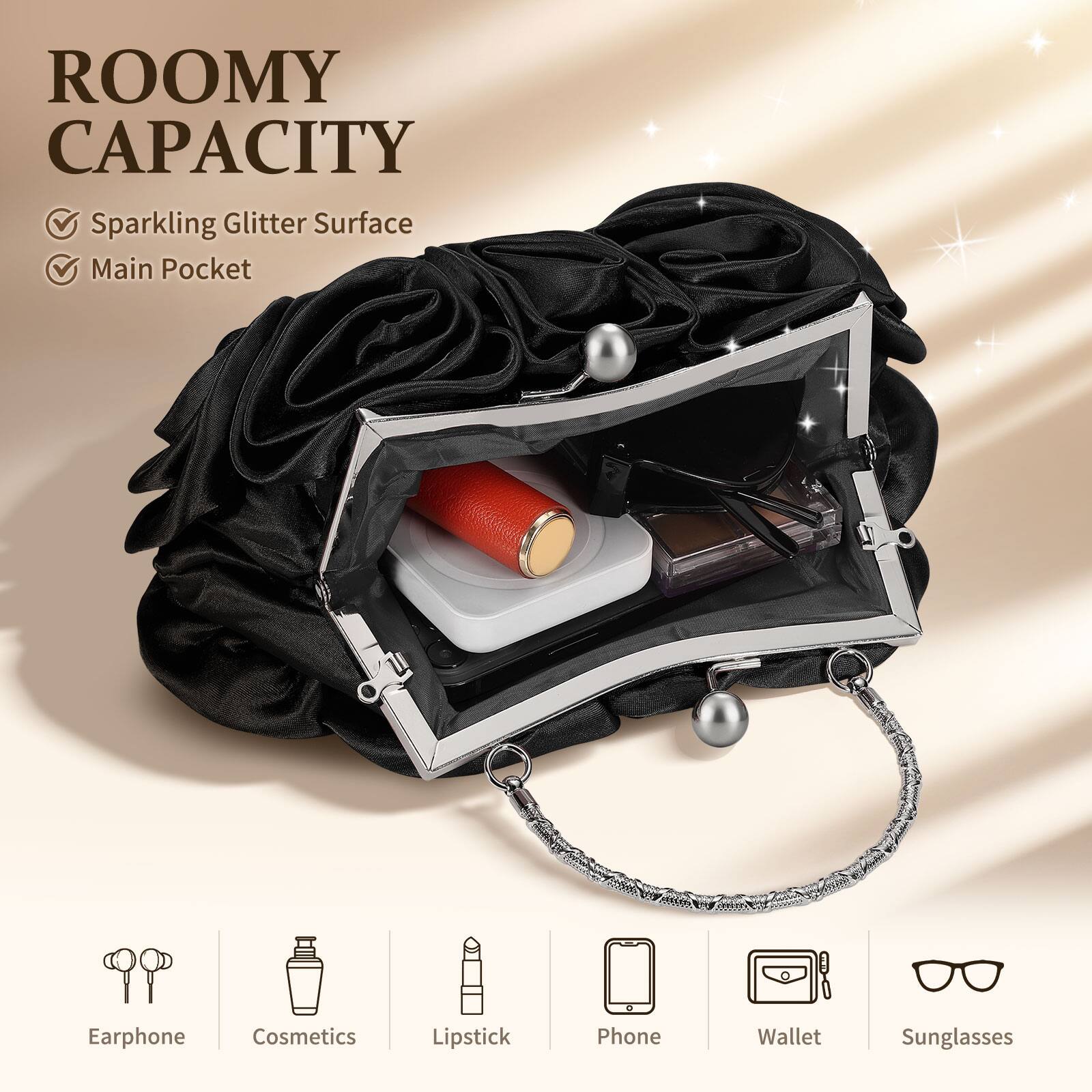 ROOMY CAPACITY  
- Sparkling Glitter Surface  
- Main Pocket  

Earphone  
Cosmetics  
Lipstick  
Phone  
Wallet  
Sunglasses