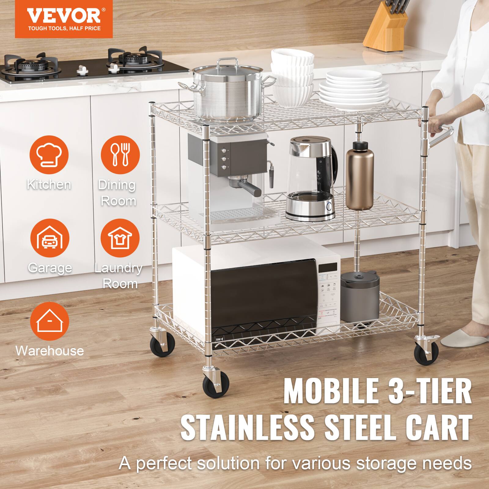VEVOR TOUGH TOOLS, HALF PRICE
MOBILE 3-TIER STAINLESS STEEL CART
A perfect solution for various storage needs

Kitchen
Dining Room
Garage
Laundry Room
Warehouse