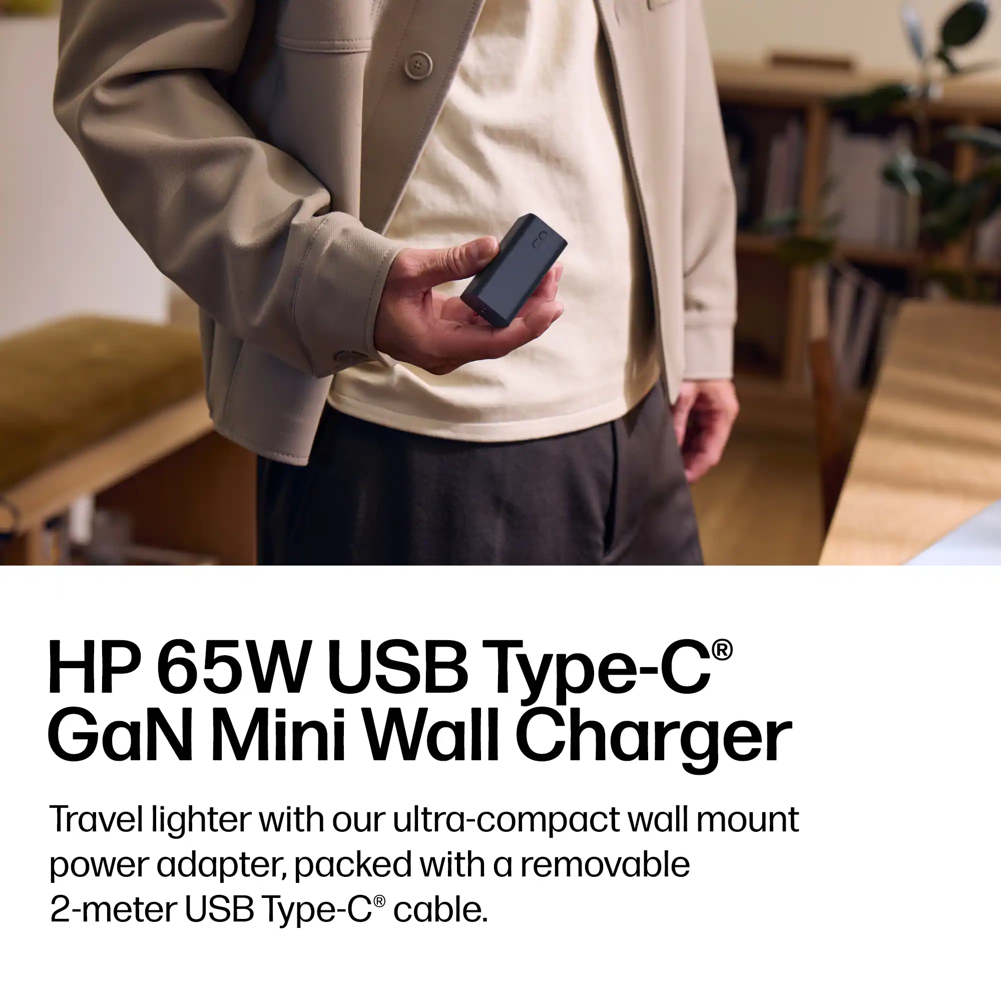 HP 65W USB Type-C® GaN Mini Wall Charger

Travel lighter with our ultra-compact wall mount power adapter, packed with a removable 2-meter USB Type-C® cable.