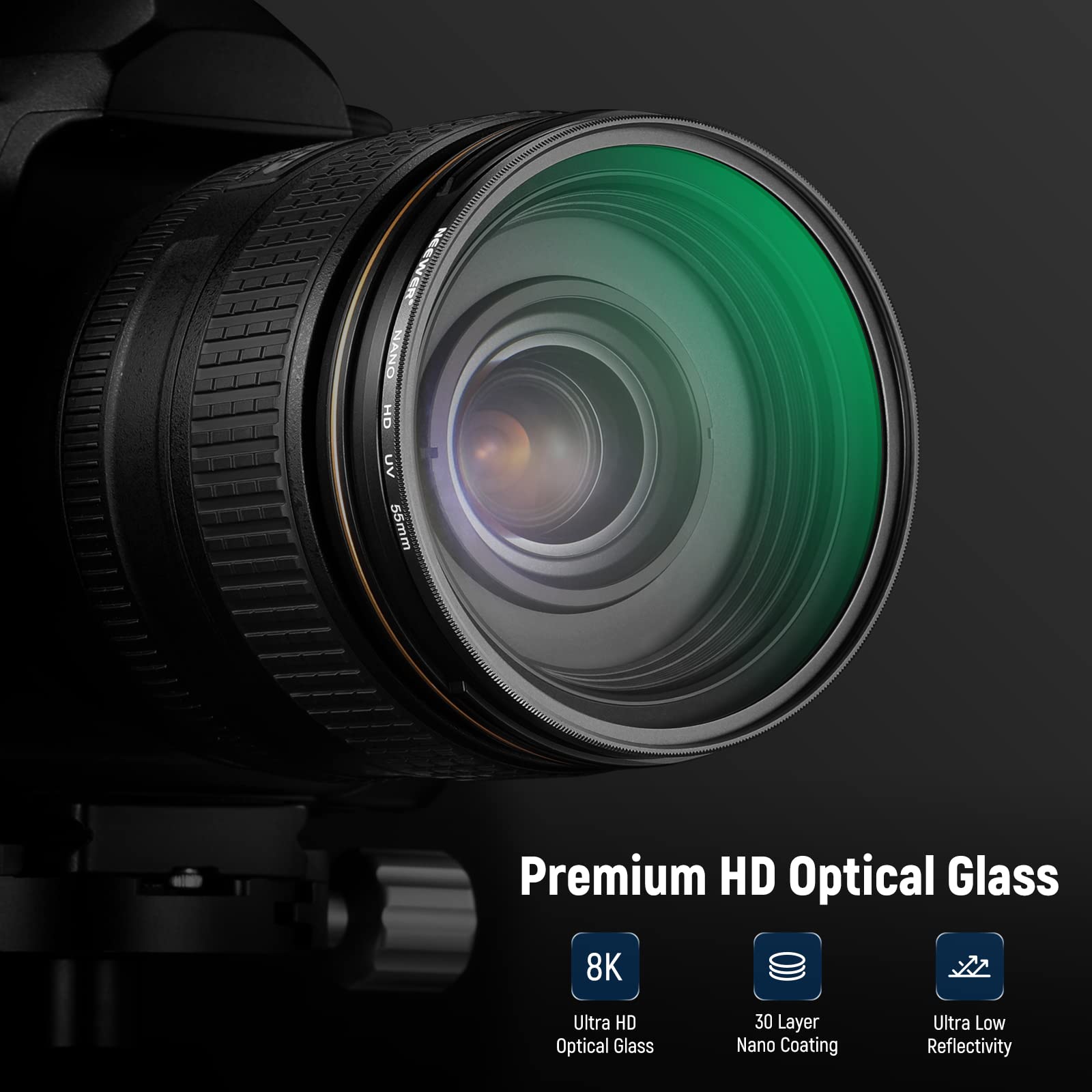 NANO HD UV 55mm Premium HD Optical Glass  
8K Ultra HD Optical Glass  
30 Layer Nano Coating  
Ultra Low Reflectivity