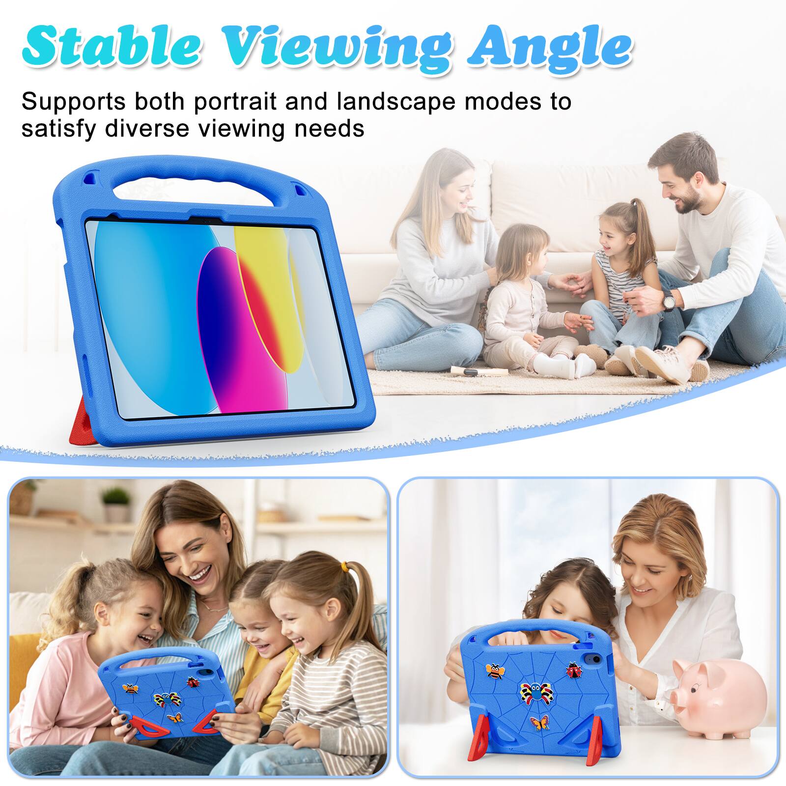 Stable Viewing Angle  
Supports both portrait and landscape modes to satisfy diverse viewing needs