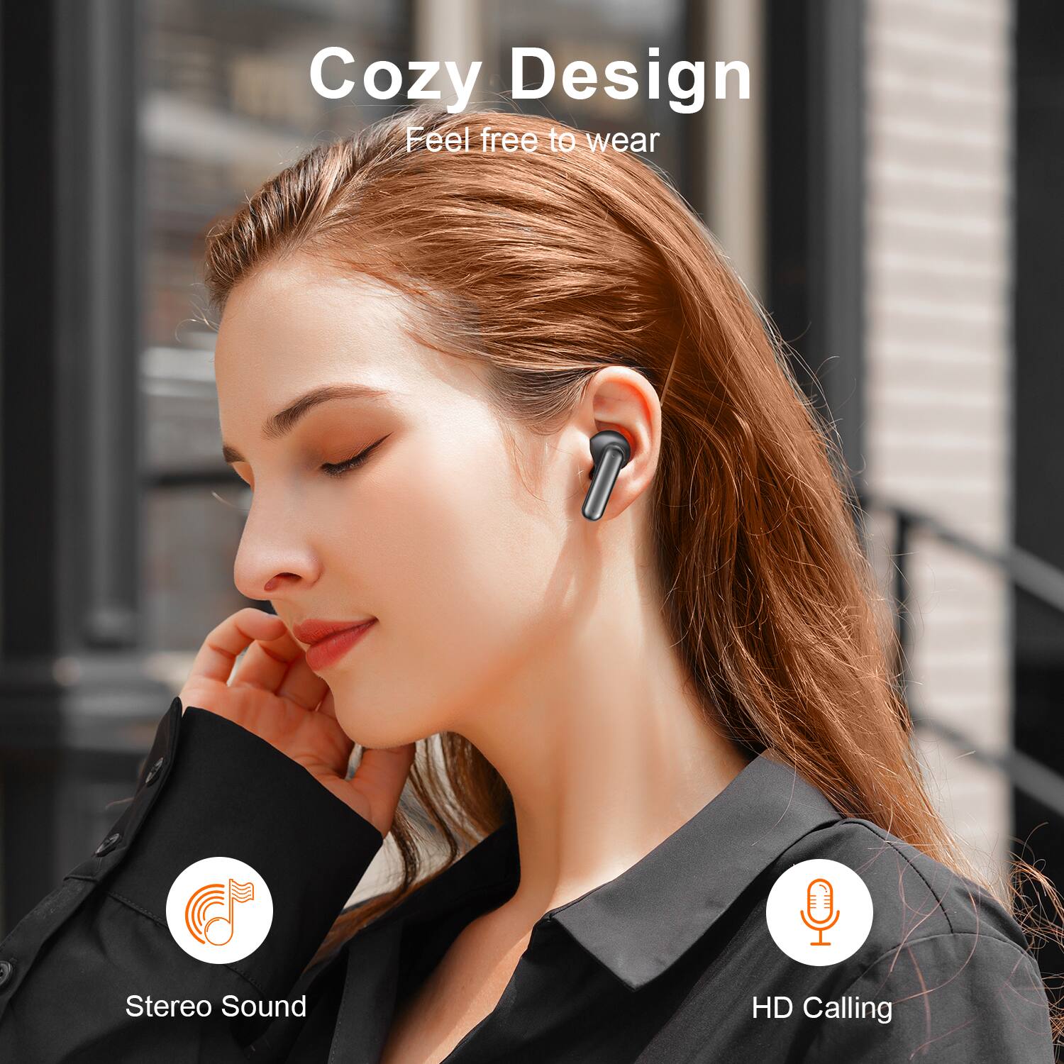 Cozy Design  
Feel free to wear  

Stereo Sound  
HD Calling