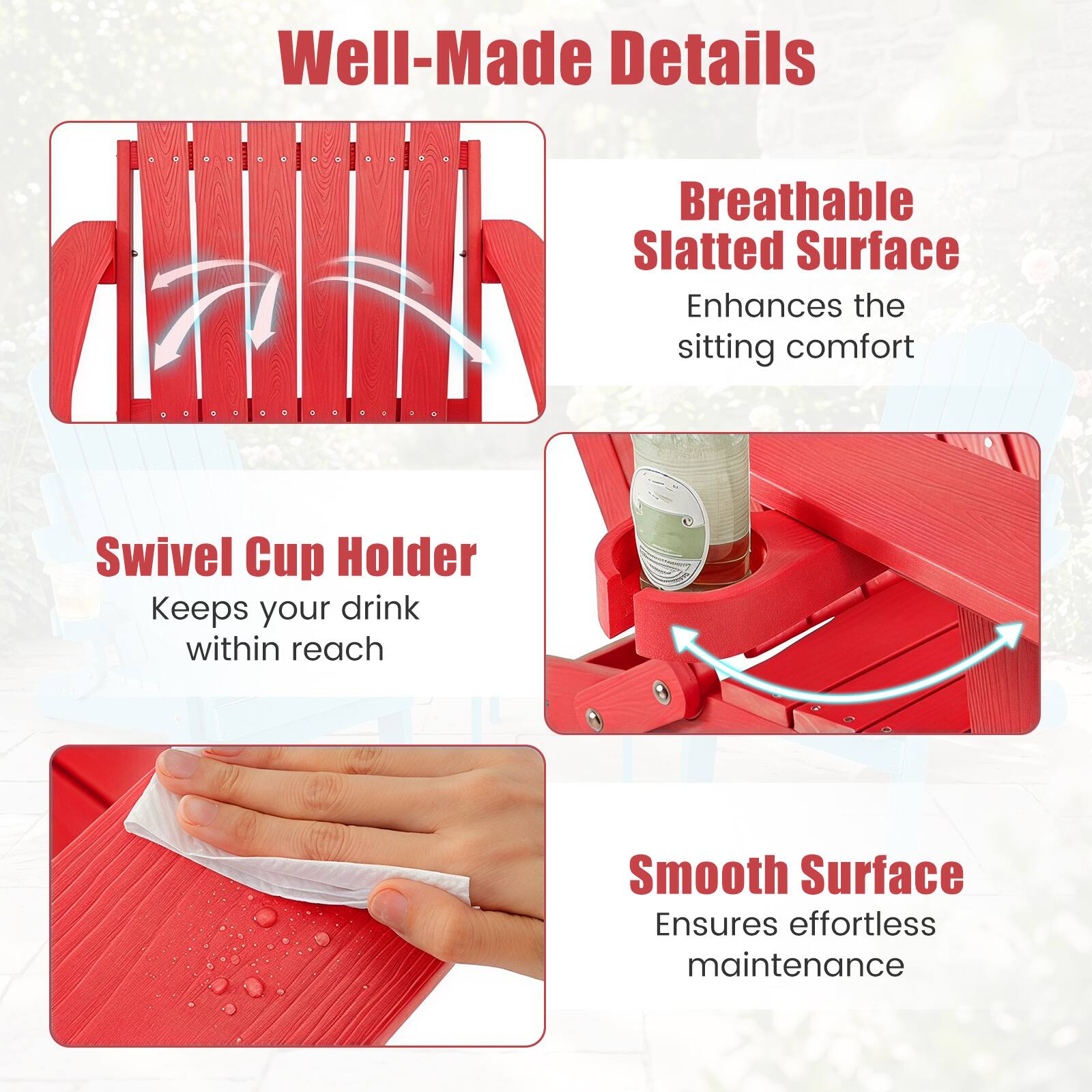 Well-Made Details  
Breathable Slatted Surface  
Enhances the sitting comfort  

Swivel Cup Holder  
Keeps your drink within reach  

Smooth Surface  
Ensures effortless maintenance