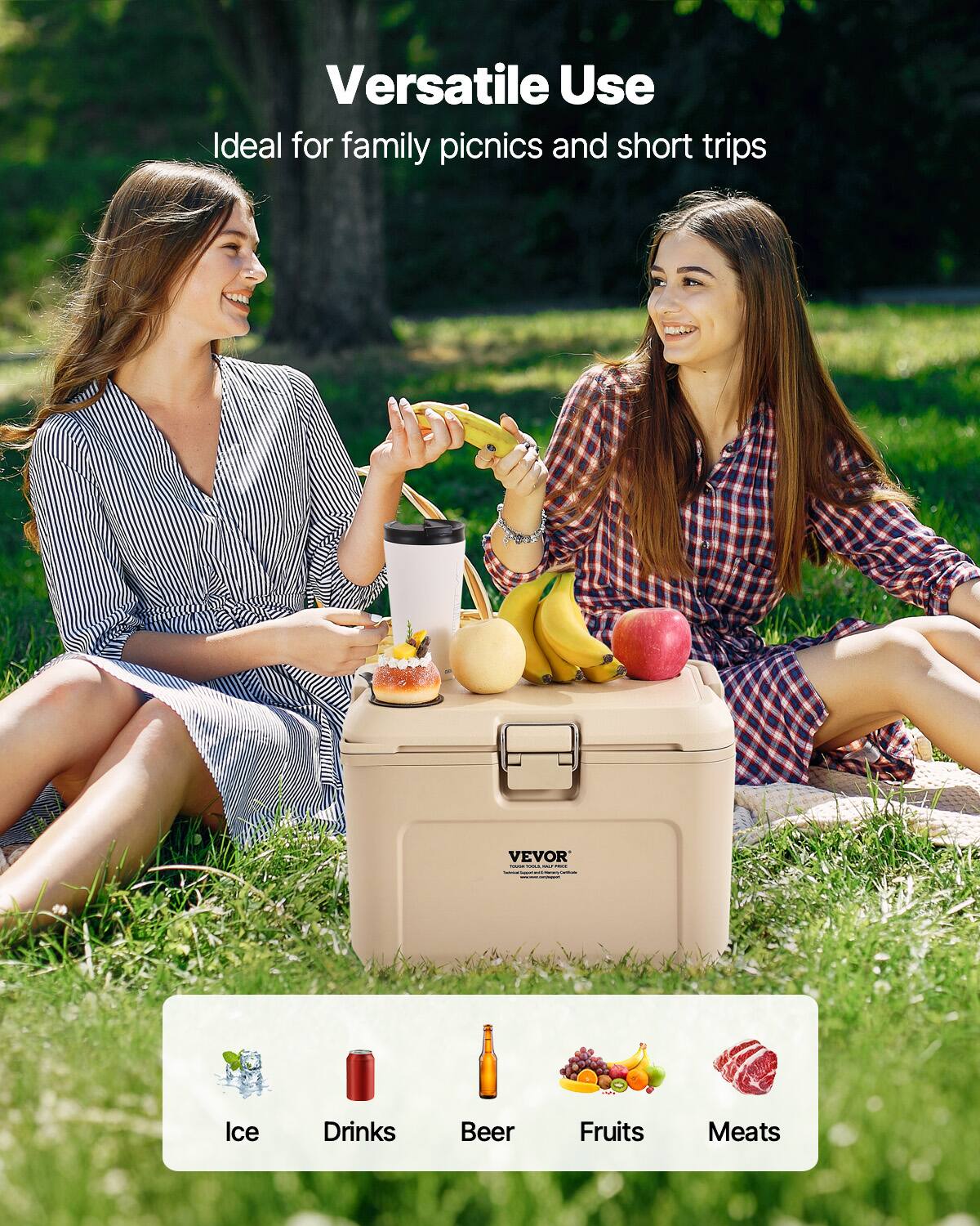 Versatile Use  
Ideal for family picnics and short trips  

VEVOR  

Ice  
Drinks  
Beer  
Fruits  
Meats
