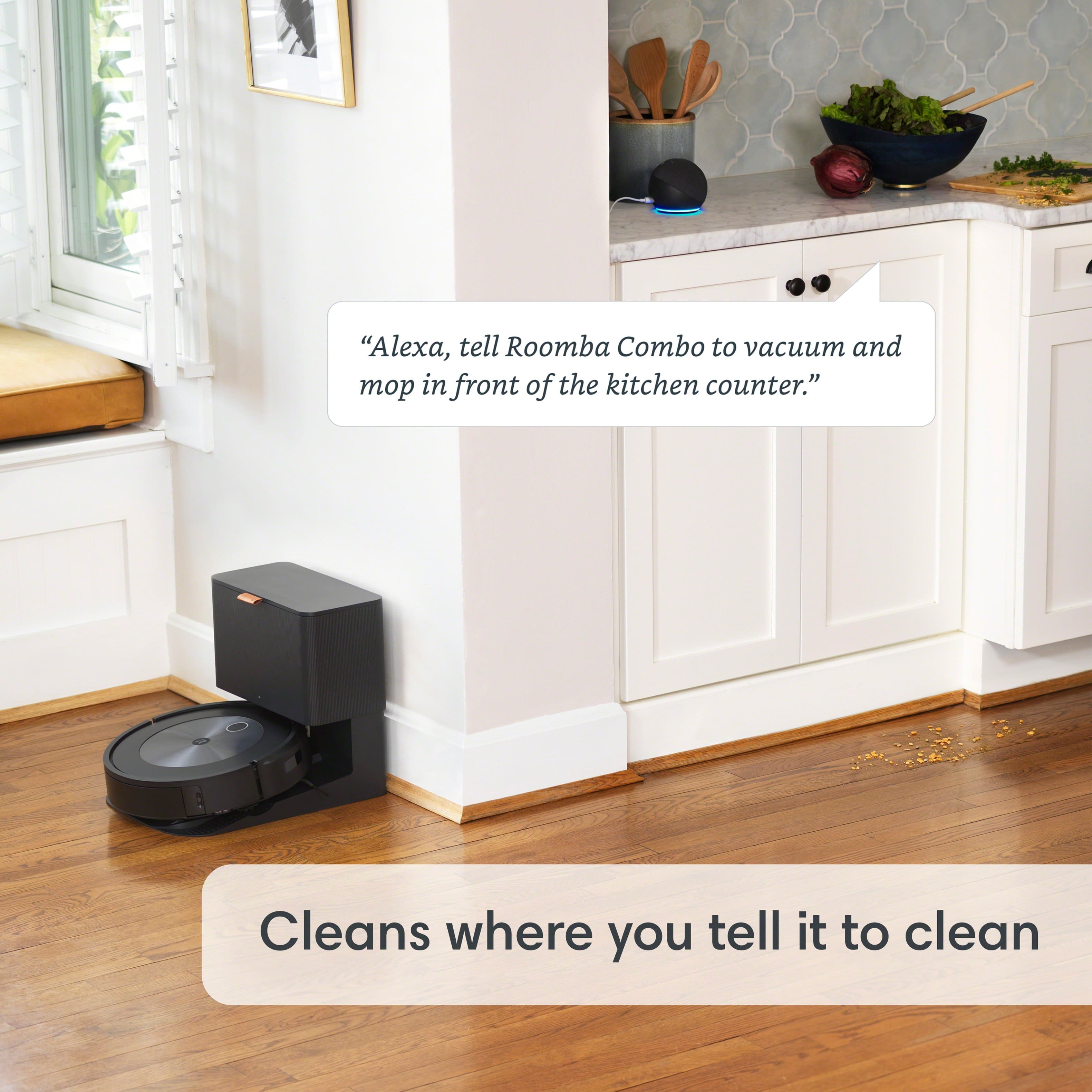 "Alexa, tell Roomba Combo to vacuum and mop in front of the kitchen counter." Cleans where you tell it to clean.