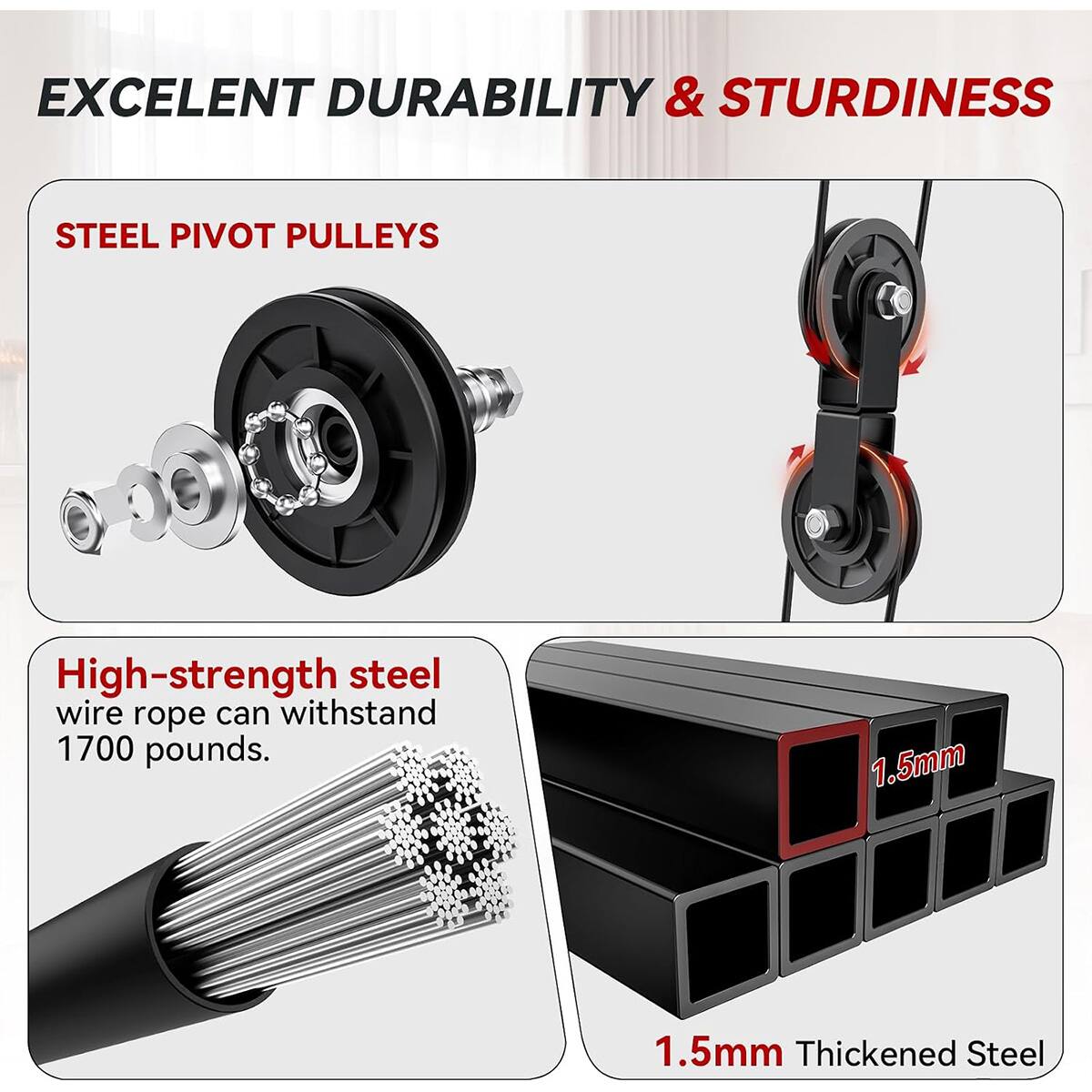 EXCELLENT DURABILITY & STURDINESS

STEEL PIVOT PULLEYS

High-strength steel wire rope can withstand 1700 pounds.

1.5mm Thickened Steel