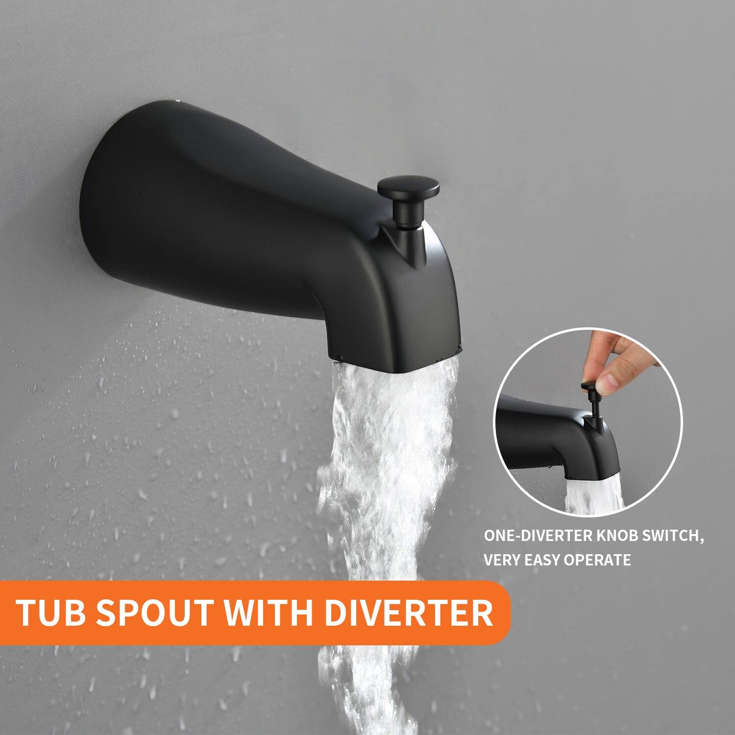 TUB SPOUT WITH DIVERter

ONE-DIVERter KNOB SWITCH, VERY EASY OPERATE