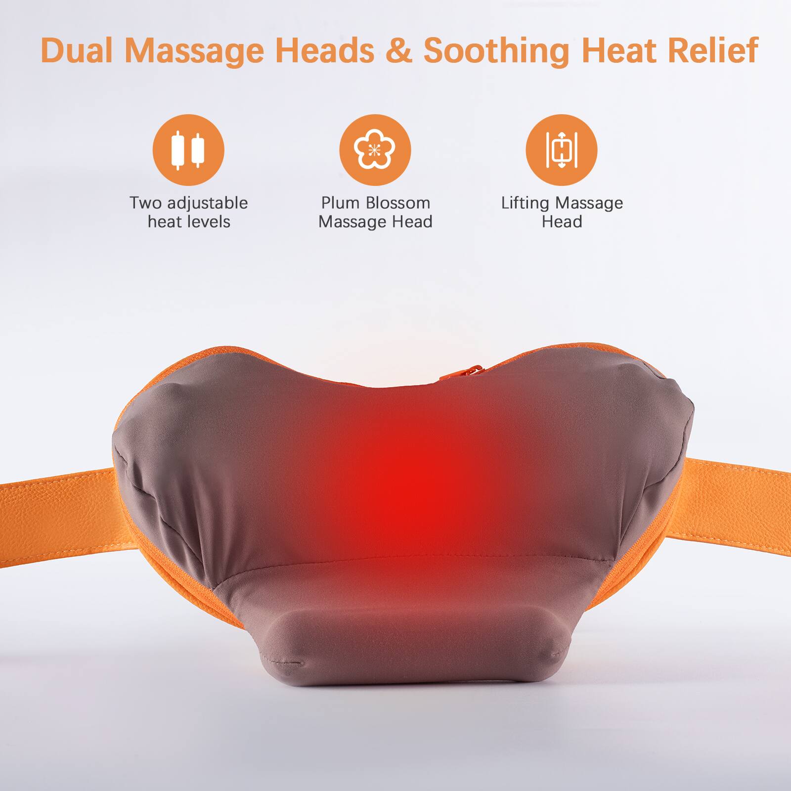 Dual Massage Heads & Soothing Heat Relief

- Two adjustable heat levels
- Plum Blossom Massage Head
- Lifting Massage Head
