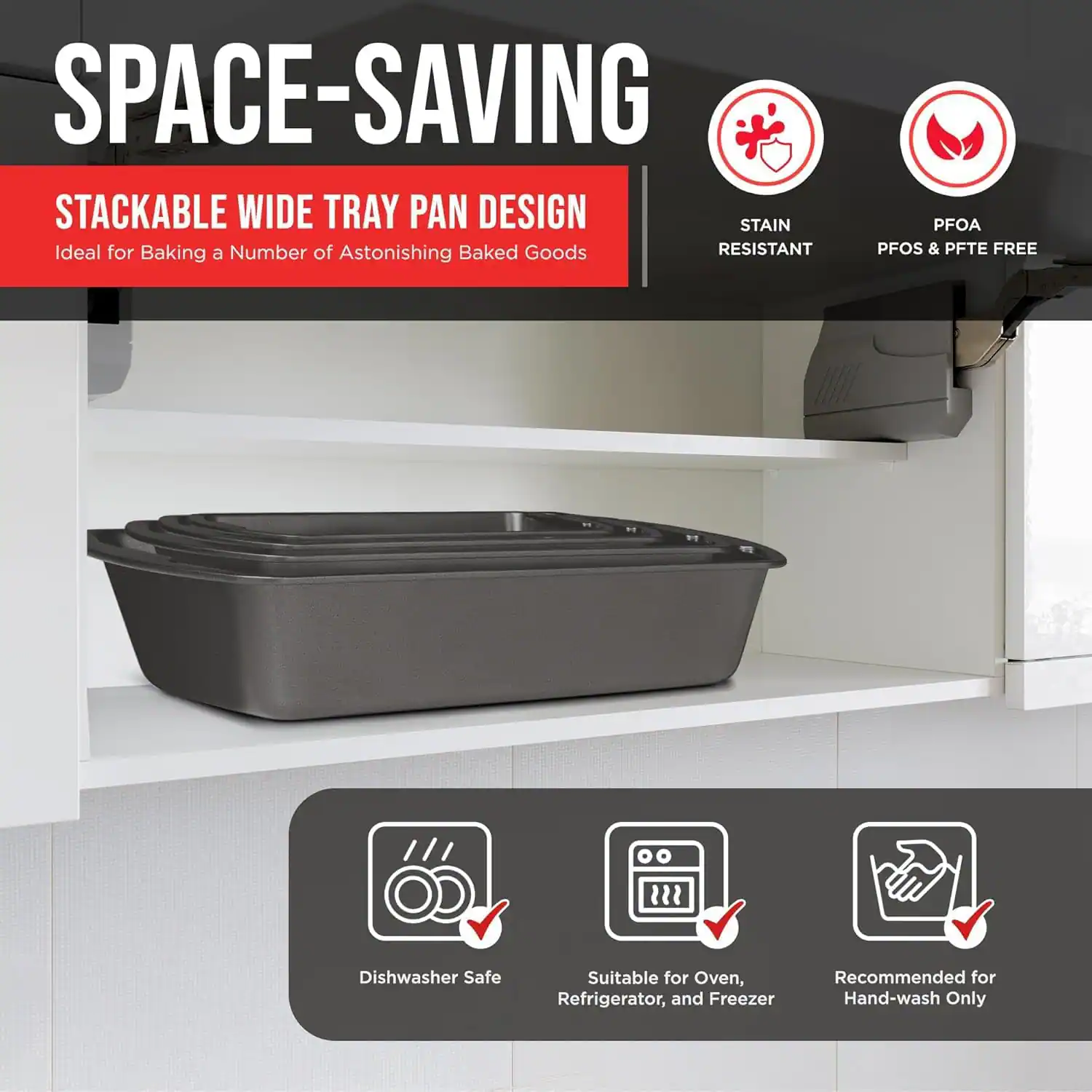 SPACE-SAVING STACKABLE WIDE TRAY PAN DESIGN Ideal for Baking a Number of Astonishing Baked Goods STAIN RESISTANT PFOA PFOS & PFTE FREE Dishwasher Safe Suitable for Oven, Refrigerator, and Freezer Recommended for Hand-wash Only