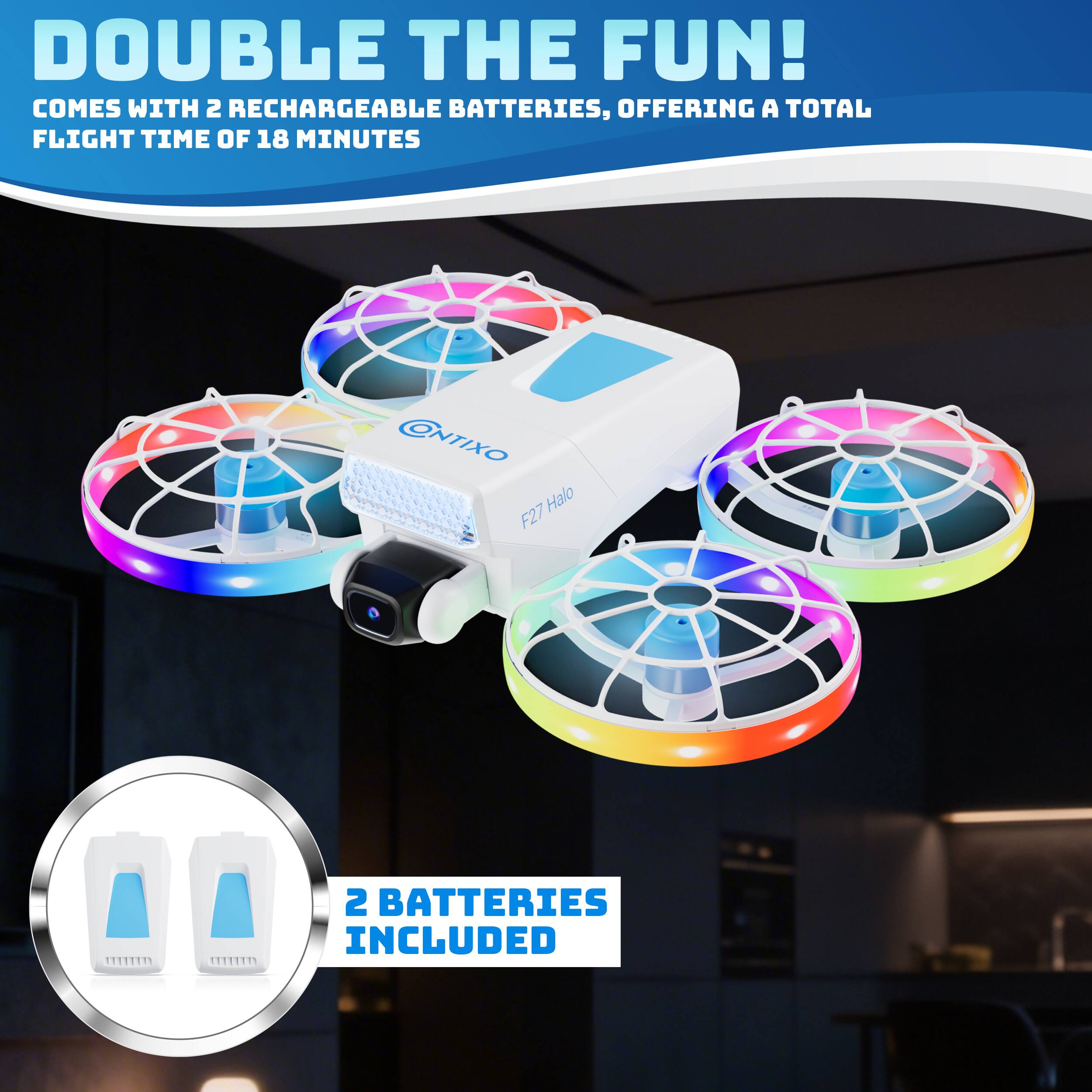 DOUBLE THE FUN!  
COMES WITH 2 RECHARGEABLE BATTERIES, OFFERING A TOTAL FLIGHT TIME OF 18 MINUTES  

CNTIXO Halo F27  
2 BATTERIES INCLUDED