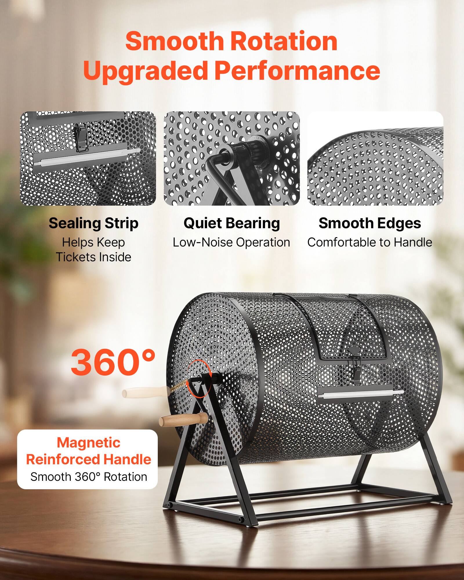 Smooth Rotation  
Upgraded Performance  
Sealing Strip Helps Keep Tickets Inside  
Quiet Bearing  
Smooth Edges  
Low-Noise Operation  
Comfortable to Handle  
360° Magnetic Reinforced Handle  
Smooth 360° Rotation