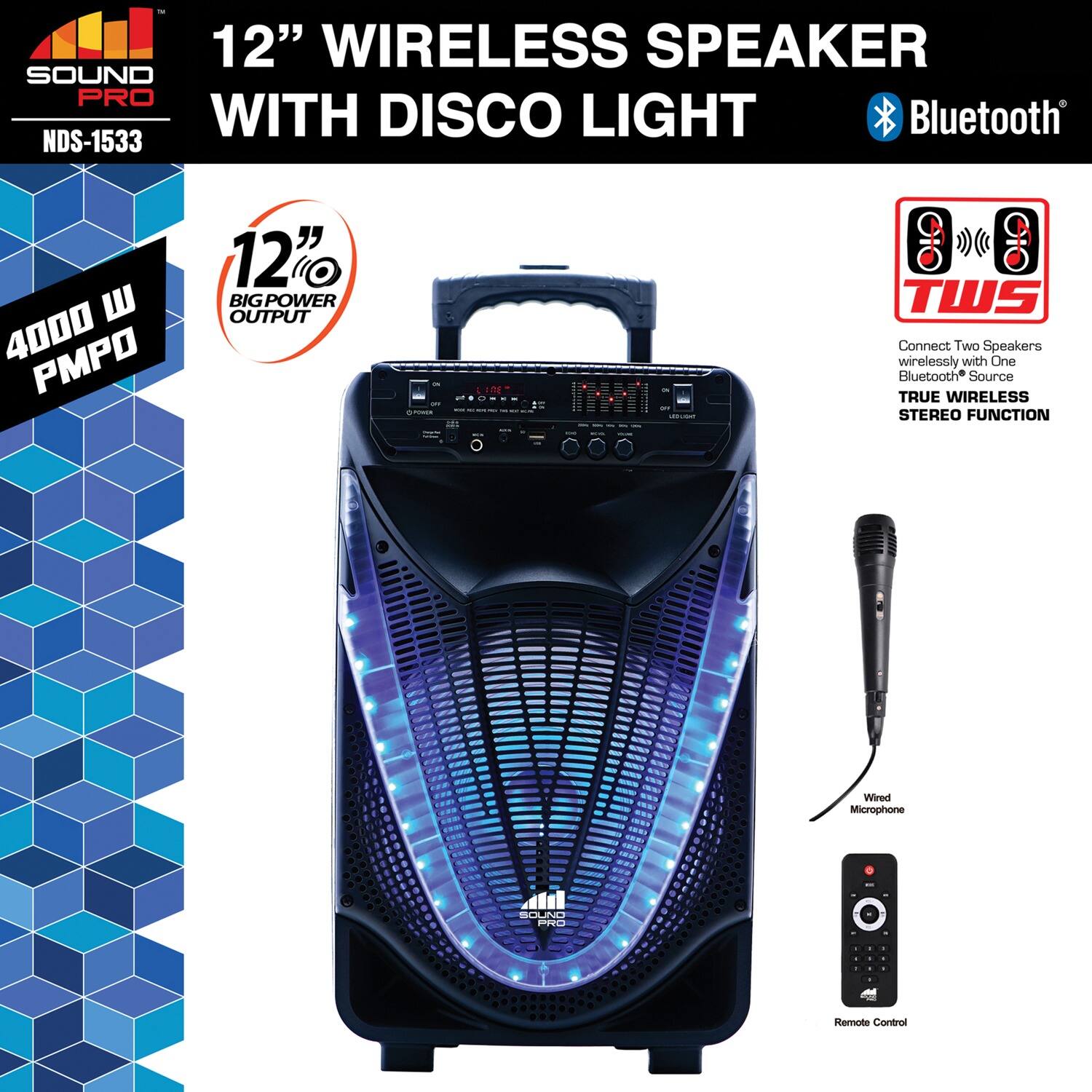 12" WIRELESS SPEAKER WITH DISCO LIGHT  
Bluetooth  
NDS-1533  

4000 W PMPO  

12" BIG POWER OUTPUT  

Connect Two Speakers wirelessly with One Bluetooth® Source  
TRUE WIRELESS STEREO FUNCTION  

Wired Microphone  
Remote Control