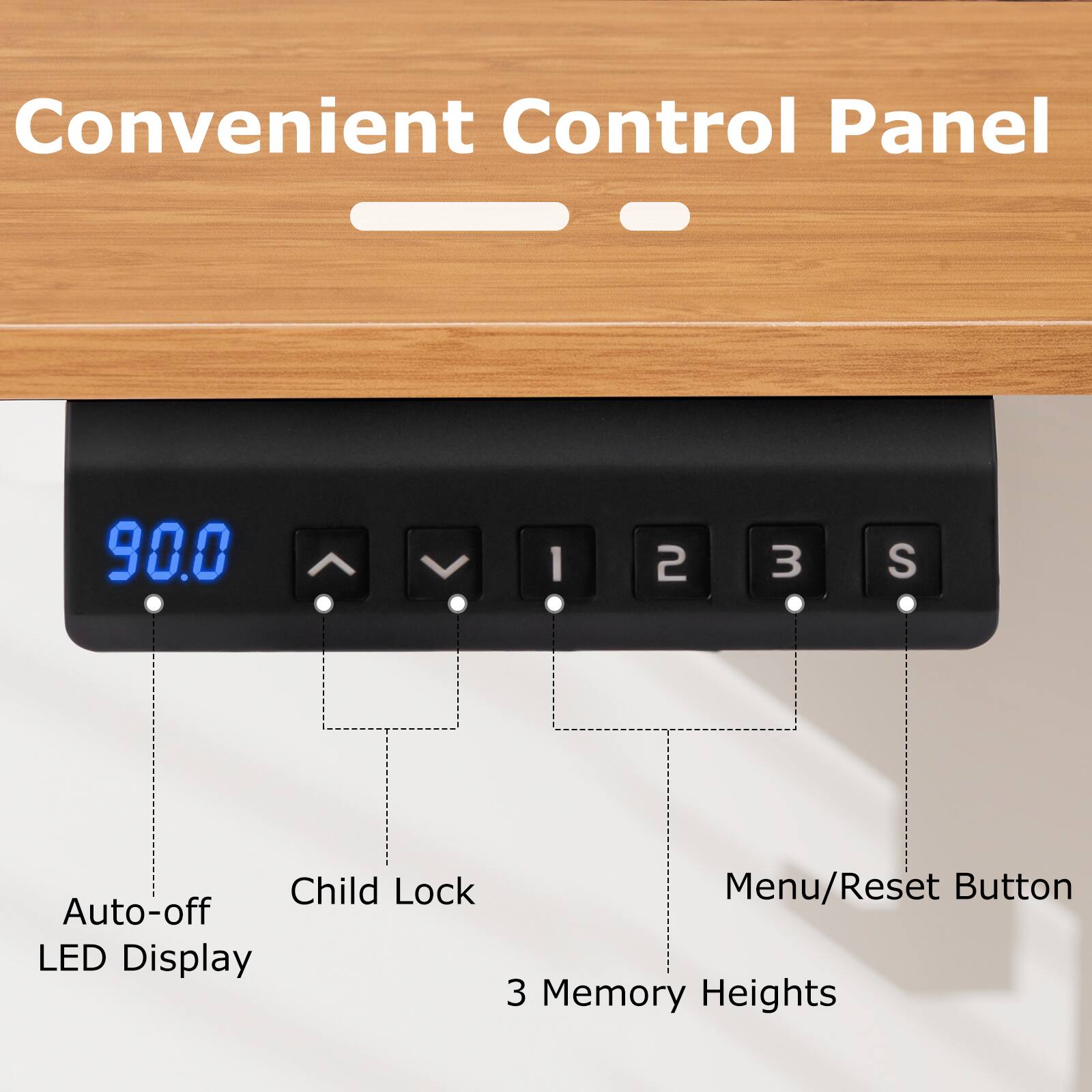 Convenient Control Panel

Auto-off LED Display
Child Lock
3 Memory Heights
Menu/Reset Button