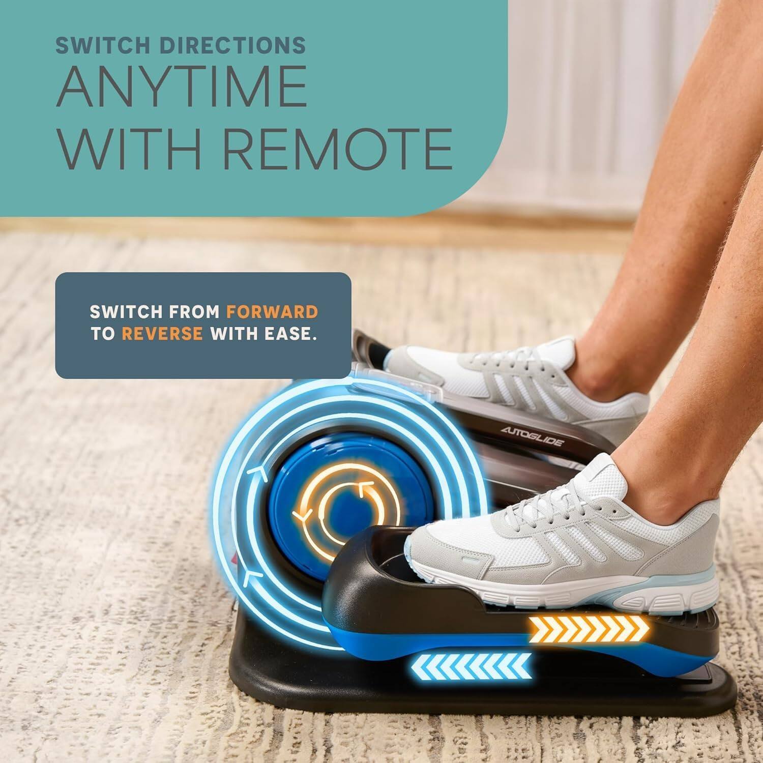 SWITCH DIRECTIONS ANYTIME WITH REMOTE  
SWITCH FROM FORWARD TO REVERSE WITH EASE.  
AUTOGLIDE