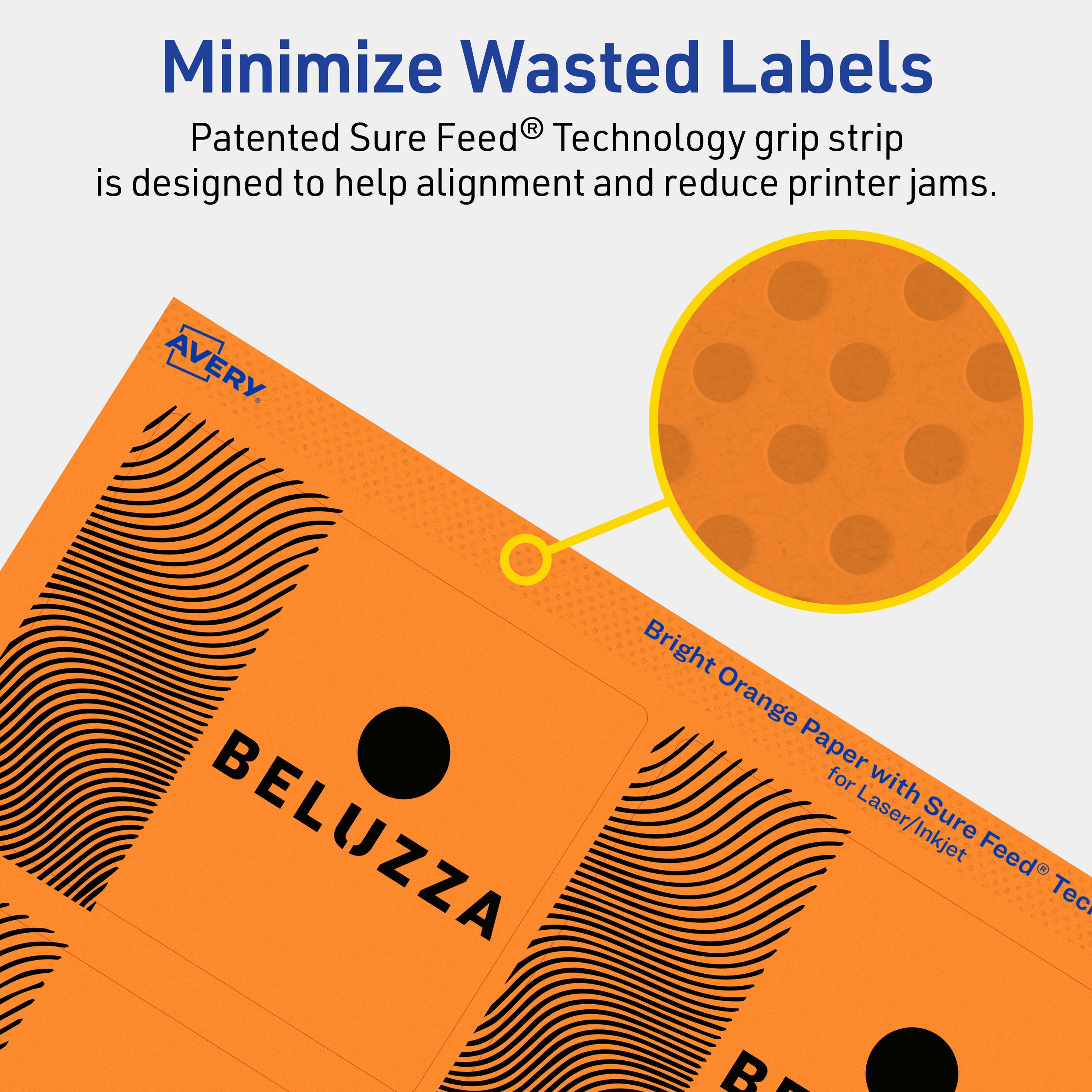 Minimize Wasted Labels

Patented Sure Feed® Technology grip strip is designed to help alignment and reduce printer jams.

AVERY

Bright Orange Paper for Laser/Inkjet Sure Feed® Technology