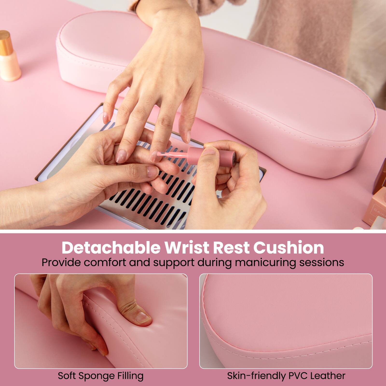 GAIR Detachable Wrist Rest Cushion  
Provide comfort and support during manicuring sessions  
Soft Sponge Filling  
Skin-friendly PVC Leather