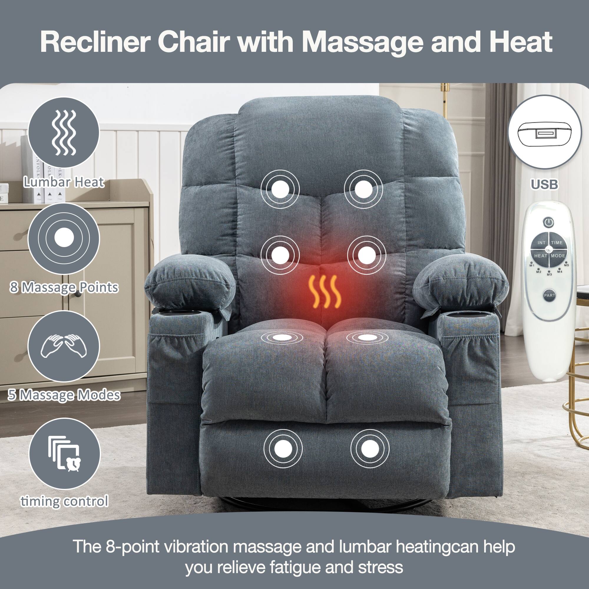 Recliner Chair with Massage and Heat

- Lumbar Heat
- 8 Massage Points
- 5 Massage Modes
- timing control
- USB

The 8-point vibration massage and lumbar heating can help you relieve fatigue and stress.