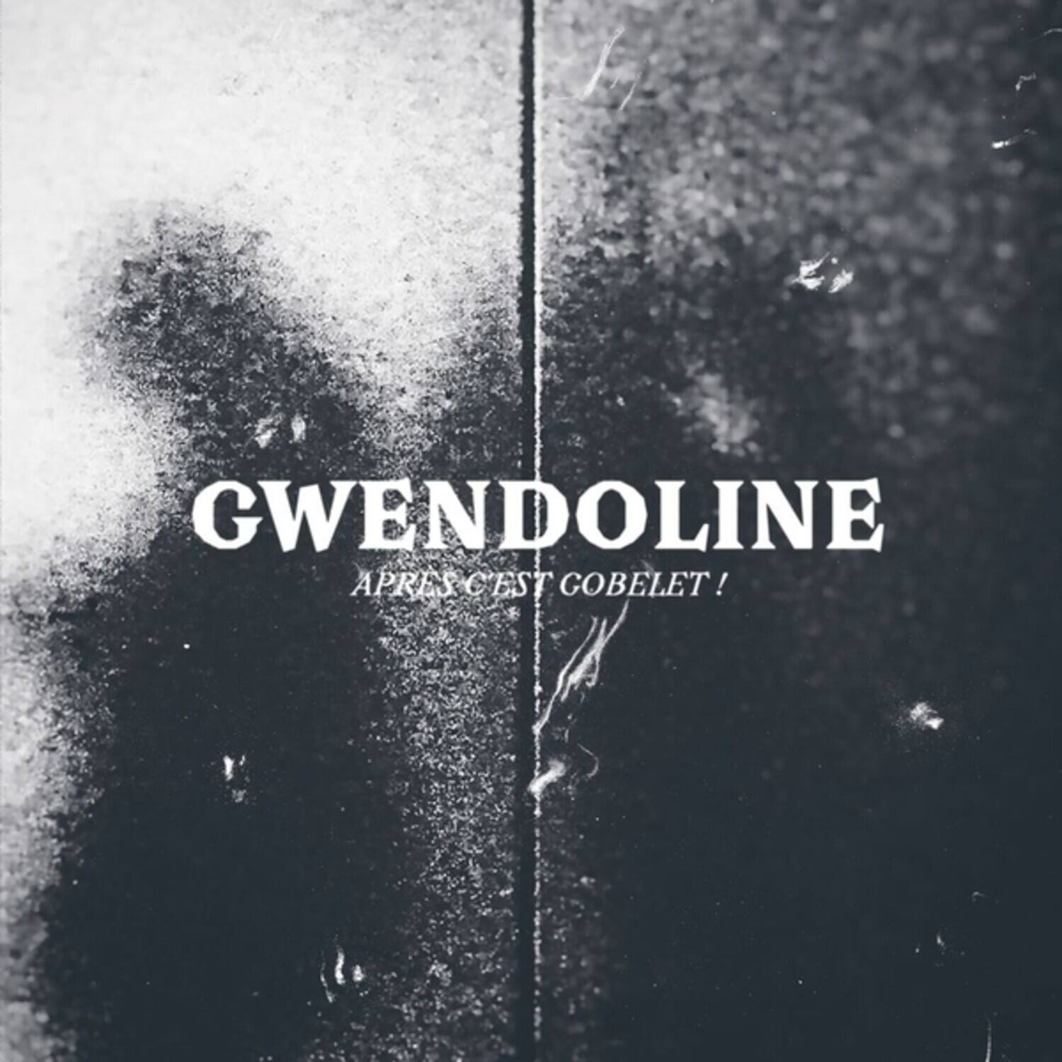 GWENDOLINE  
APRÈS C'EST GOBELET !